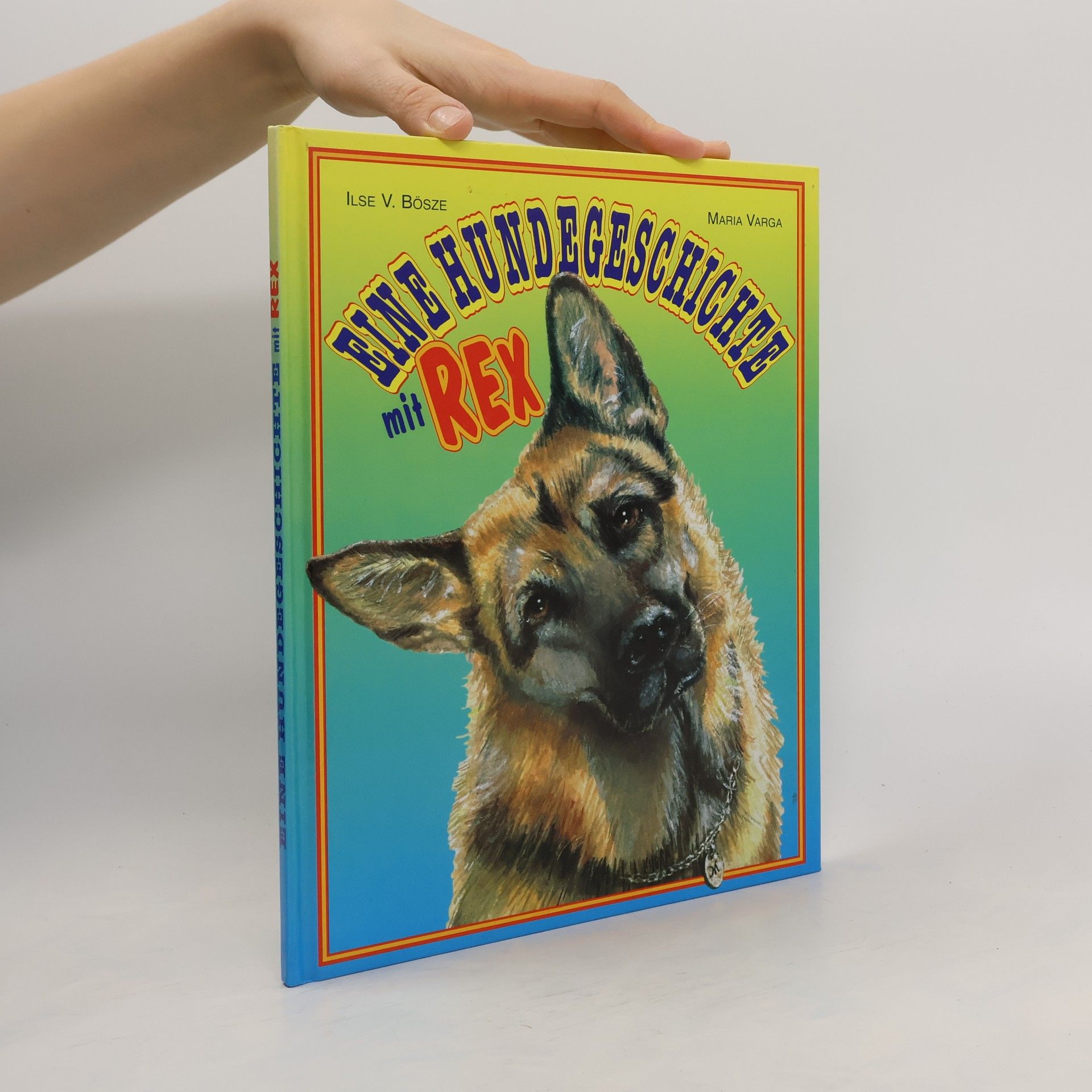 Ilse V. Bösze Eine Hundegeschichte mit Rex