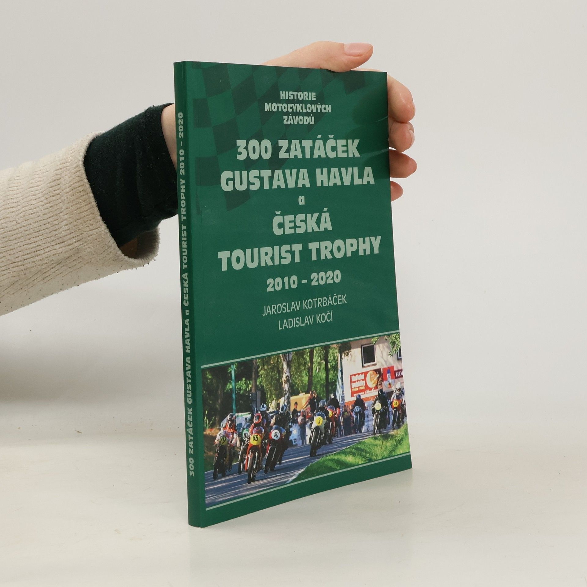 Jaroslav Kotrbáček 300 zatáček Gustava Havla a česká tourist trophy 2010 - 2020