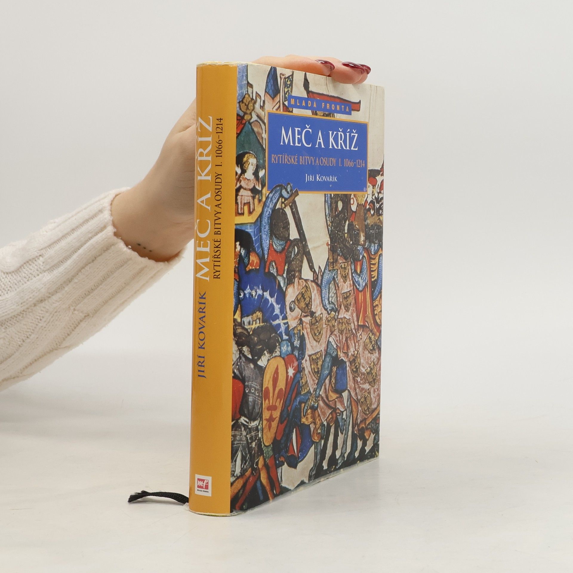 Jiří Kovařík Rytířské bitvy a osudy I. Meč a kříž 1066-1214