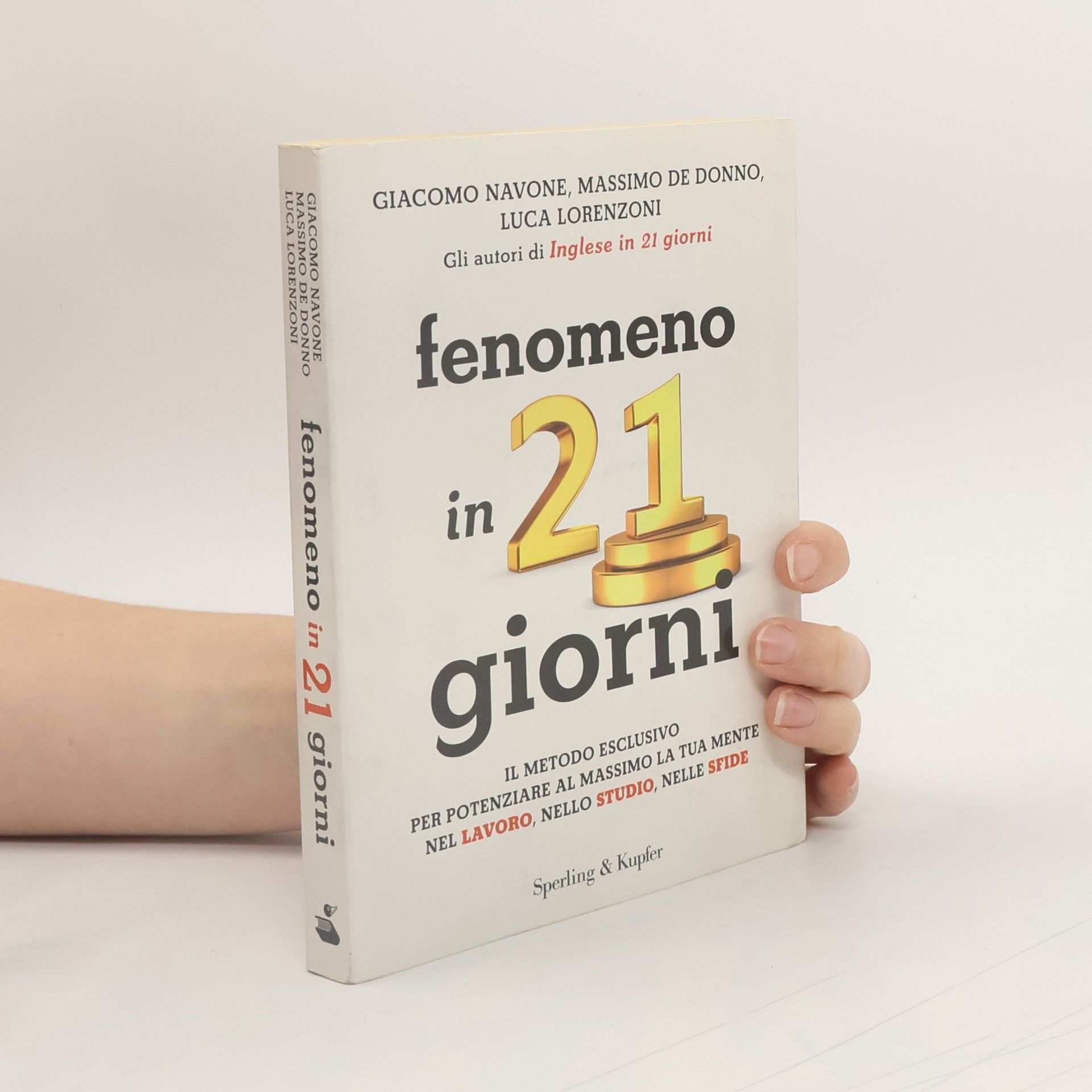 Massimo De Donno Fenomeno in 21 giorni. Il metodo esclusivo per potenziare al massimo la tua mente nel lavoro, nello studio, nelle sfide