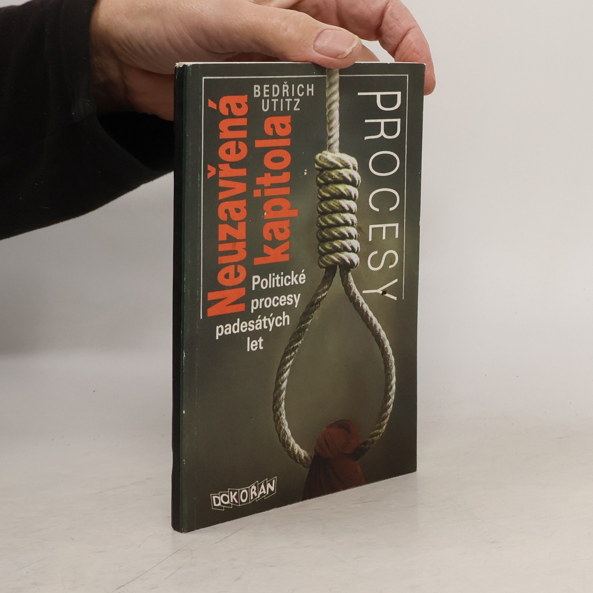 Bedřich Utitz Neuzavřená kapitola. Politické procesy padesátých let