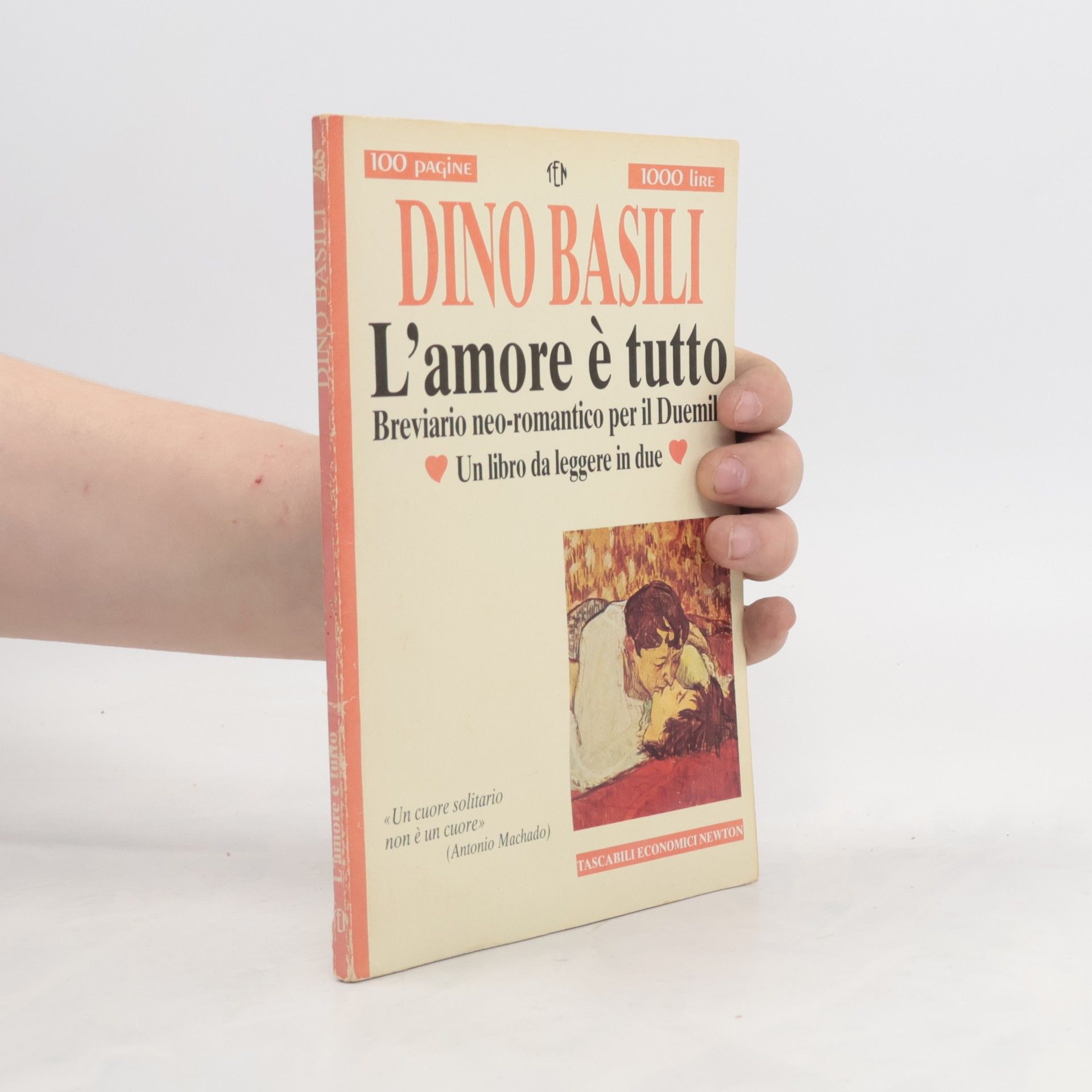 Dino Basili Tascabili Economici Newton - 205: L'amore è tutto. Breviario neo-romantico per il Duemila