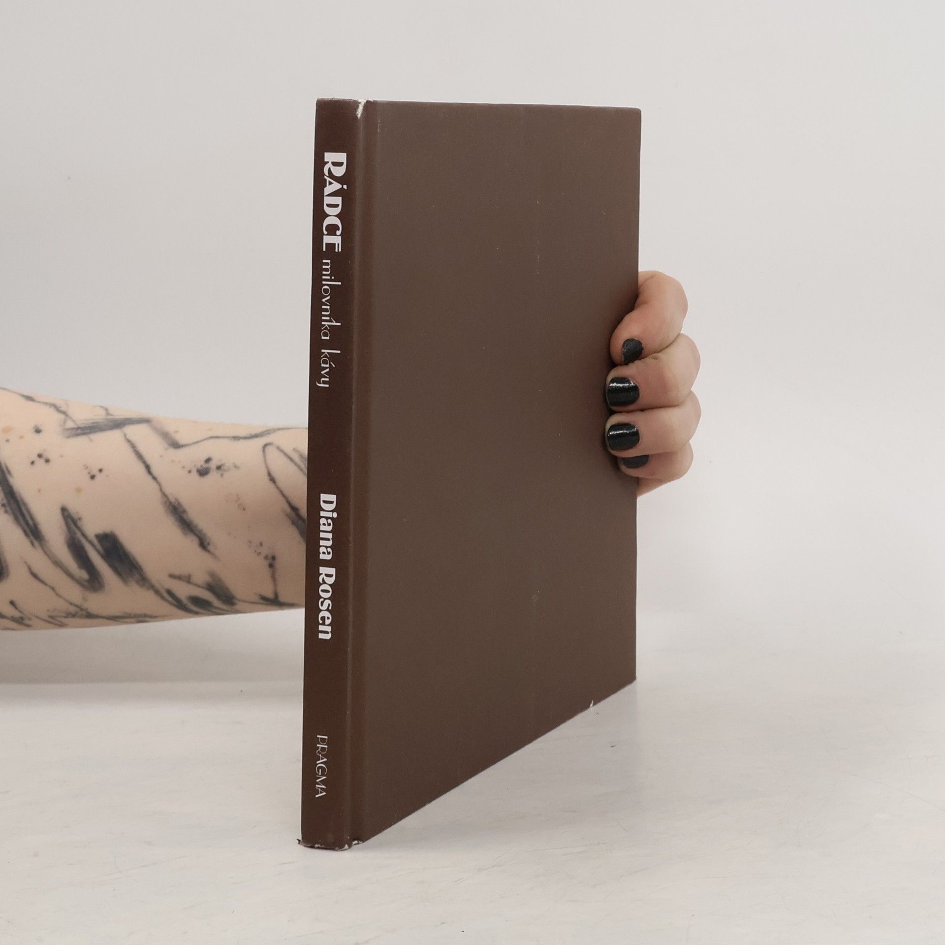 Rádce milovníka kávy. Průvodce pro pravého znalce o tom, jak kupovat, připravovat a vychutnávat kávu