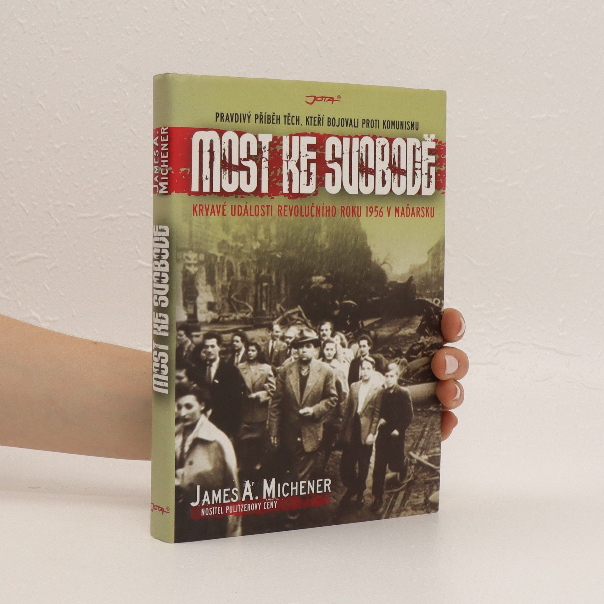 James Albert Michener Most ke svobodě : krvavé události revolučního roku 1956 v Maďarsku