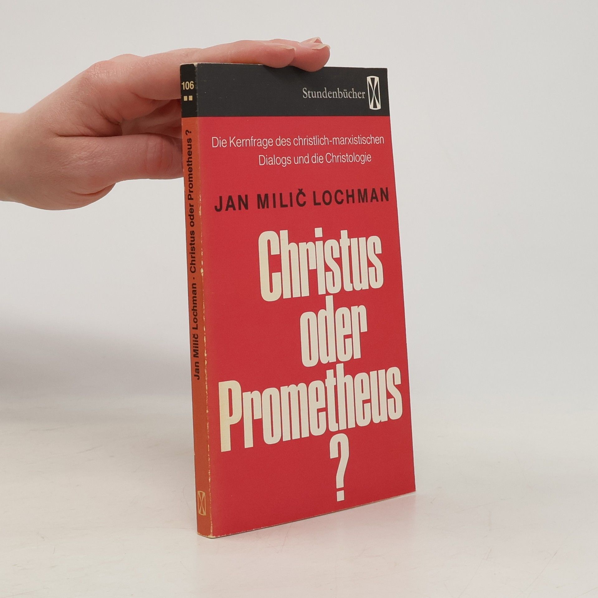 Jan Milič Lochman Stundenbücher - 106: Christus oder Prometheus?