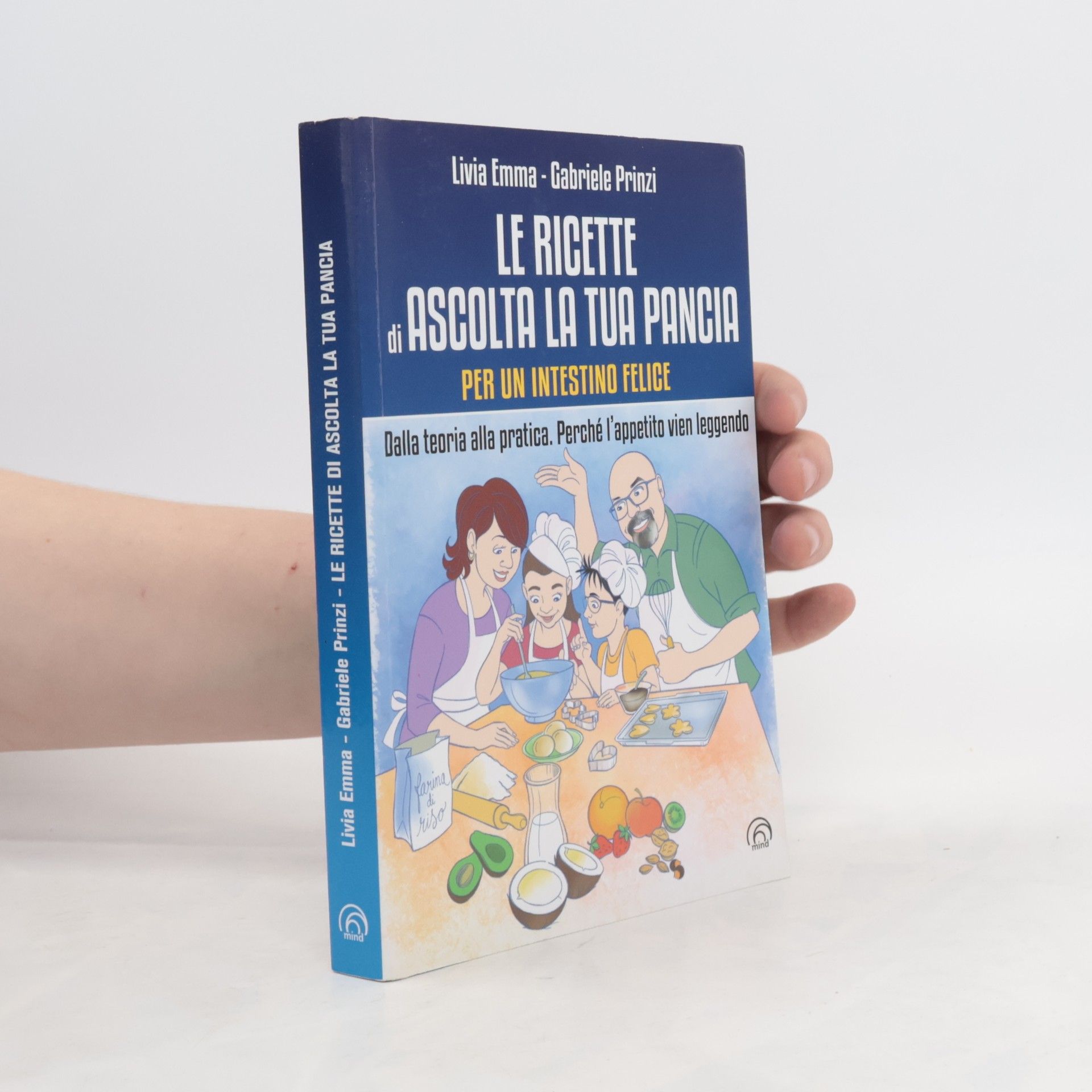 Livia Emma Le ricette di Ascolta la tua pancia. Dalla teoria alla pratica. Perché l'appetito vien leggendo