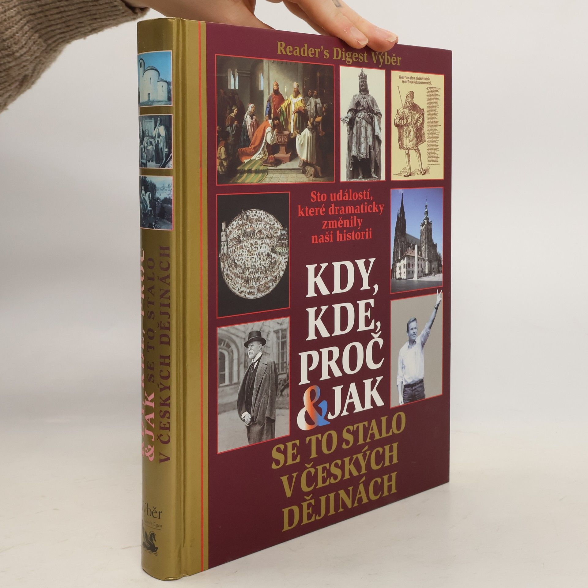 Kolektiv autorů Kdy, kde, proč & jak se to stalo v českých dějinách. Sto událostí, které dramaticky změnily naši historii