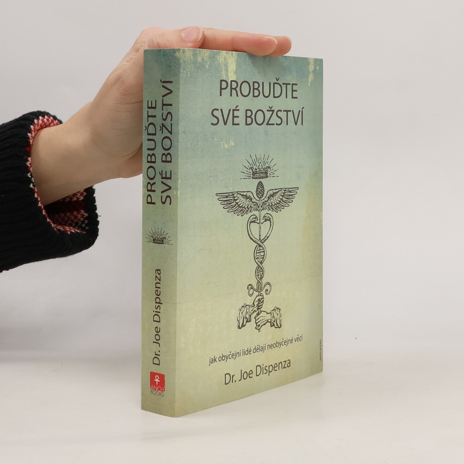 Joe Dispenza Probuďte své božství : jak obyčejní lidé dělají neobyčejné věci
