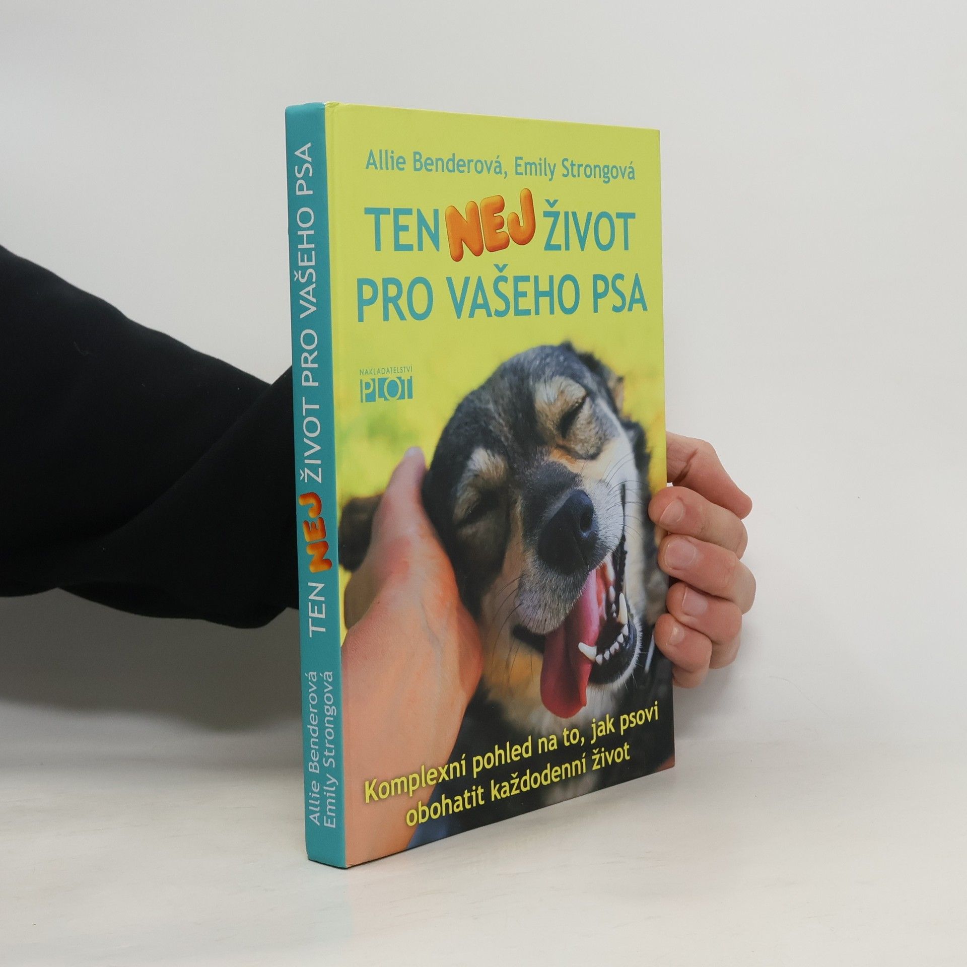 Emily Strong Ten nej život pro vašeho psa : komplexní pohled na to, jak psovi obohatit každodenní život