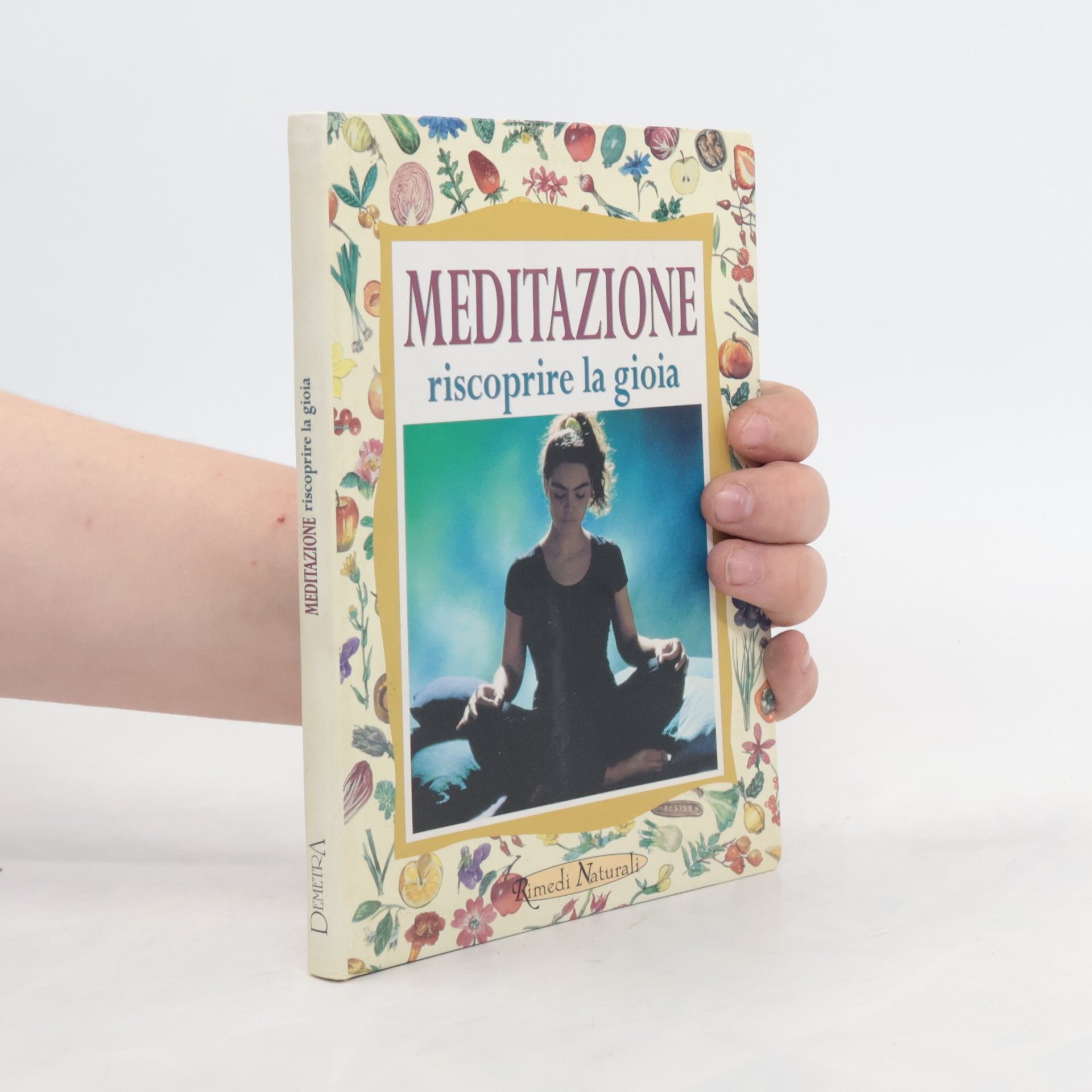 Paola Bertoldi Rimedi Naturali: Meditazione. Riscoprire la gioia