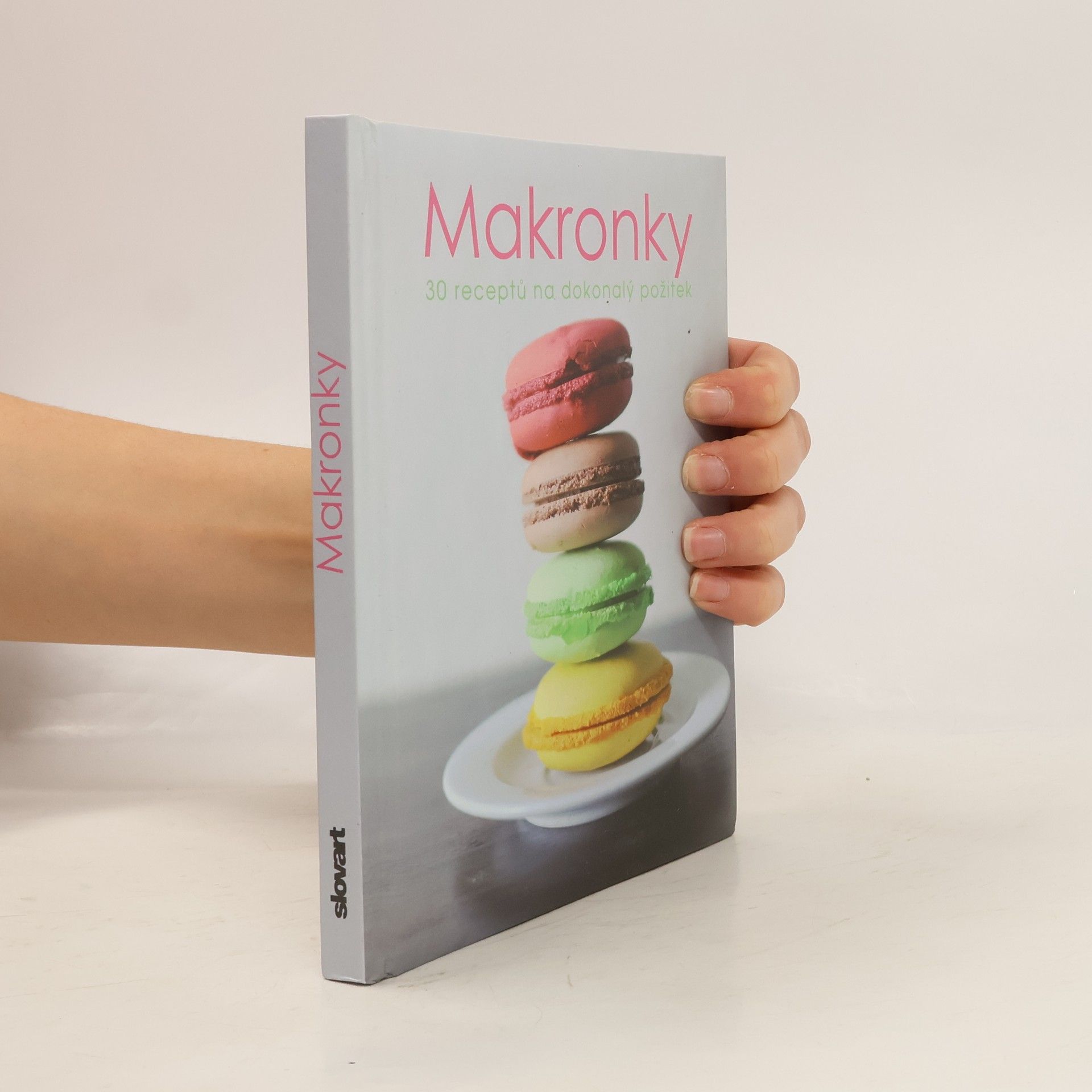 Autores varios Makronky. 30 receptů na dokonalý požitek