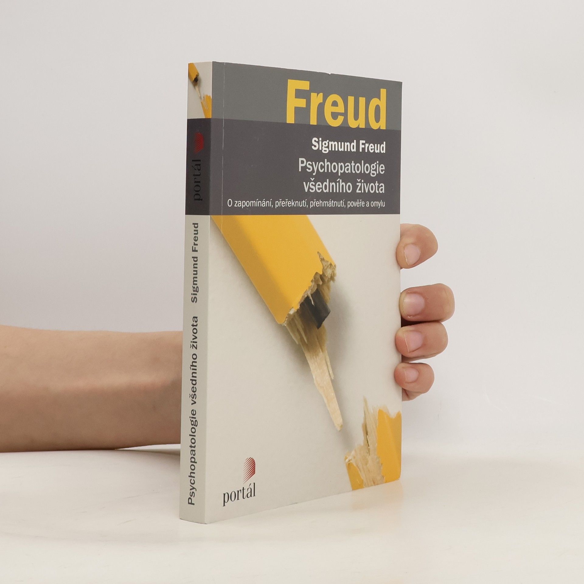 Sigmund Freud Psychopatologie všedního života. O zapomínání, přeřeknutí, přehmátnutí, pověře a omylu