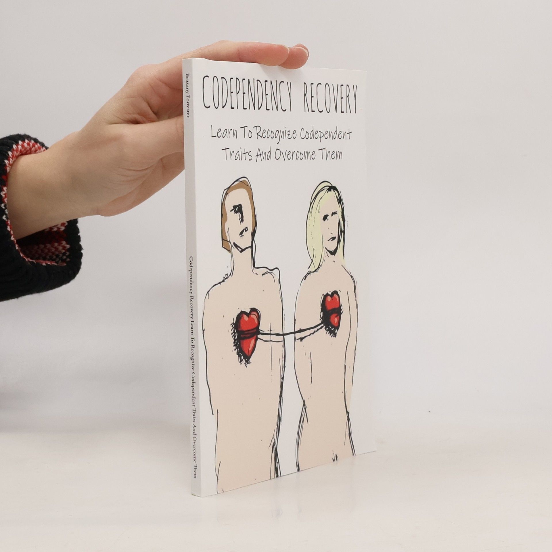 Brittany Forrester Codependency Recovery Learn To Recognize Codependent Traits And Overcome Them