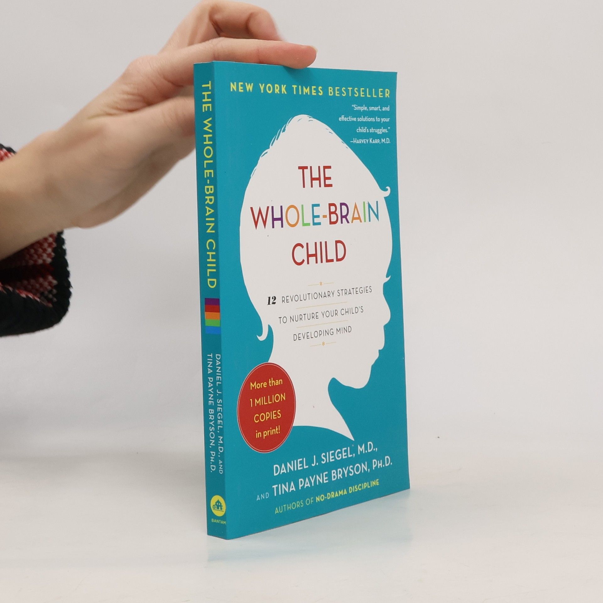 Daniel J. Siegel The whole-brain child : 12 revolutionary strategies to nurture your child's developing mind