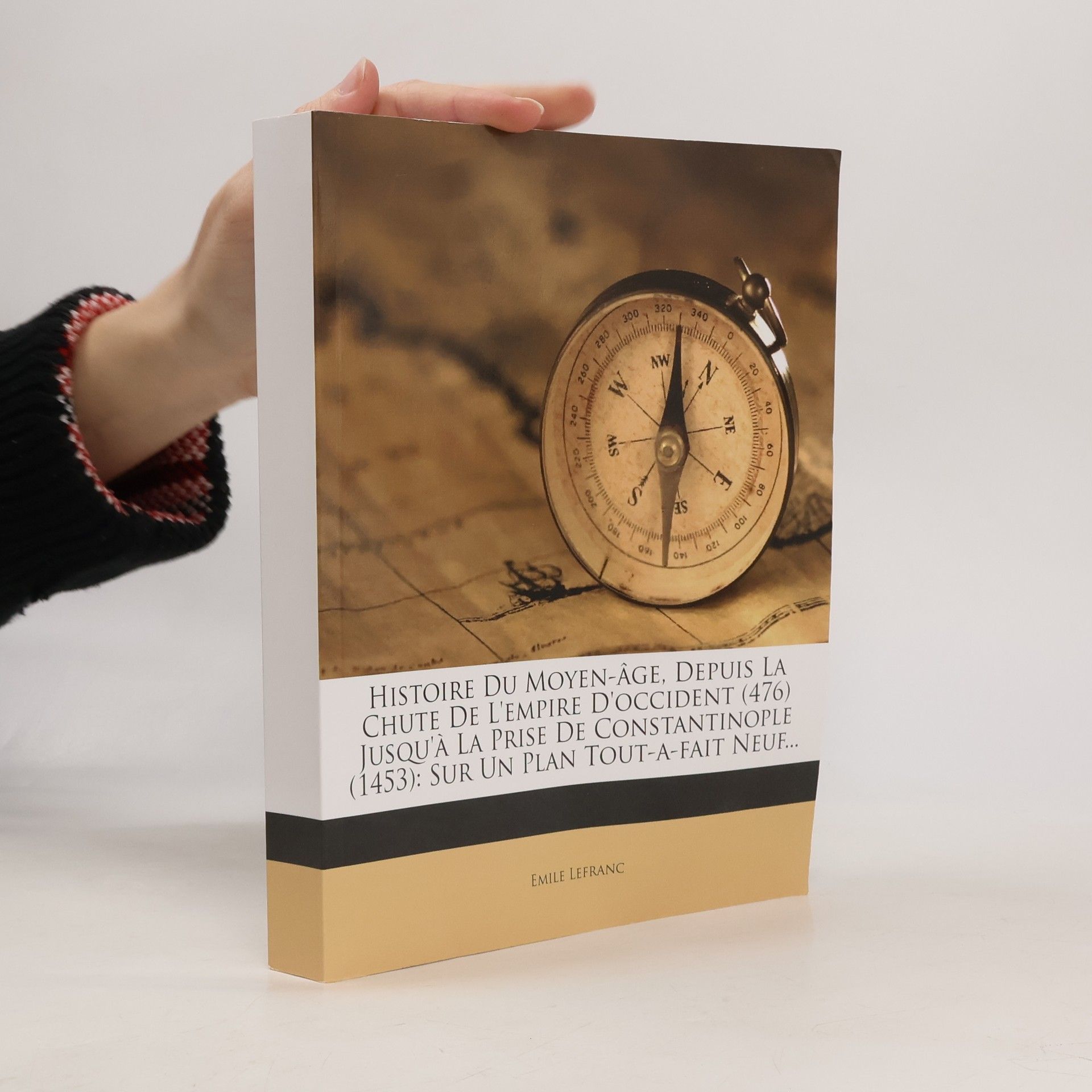 Emile Lefranc Histoire du Moyen-Âge, depuis la chute de l'Empire d'Occident (476) jusqu'à la prise de Constantinople (1453)