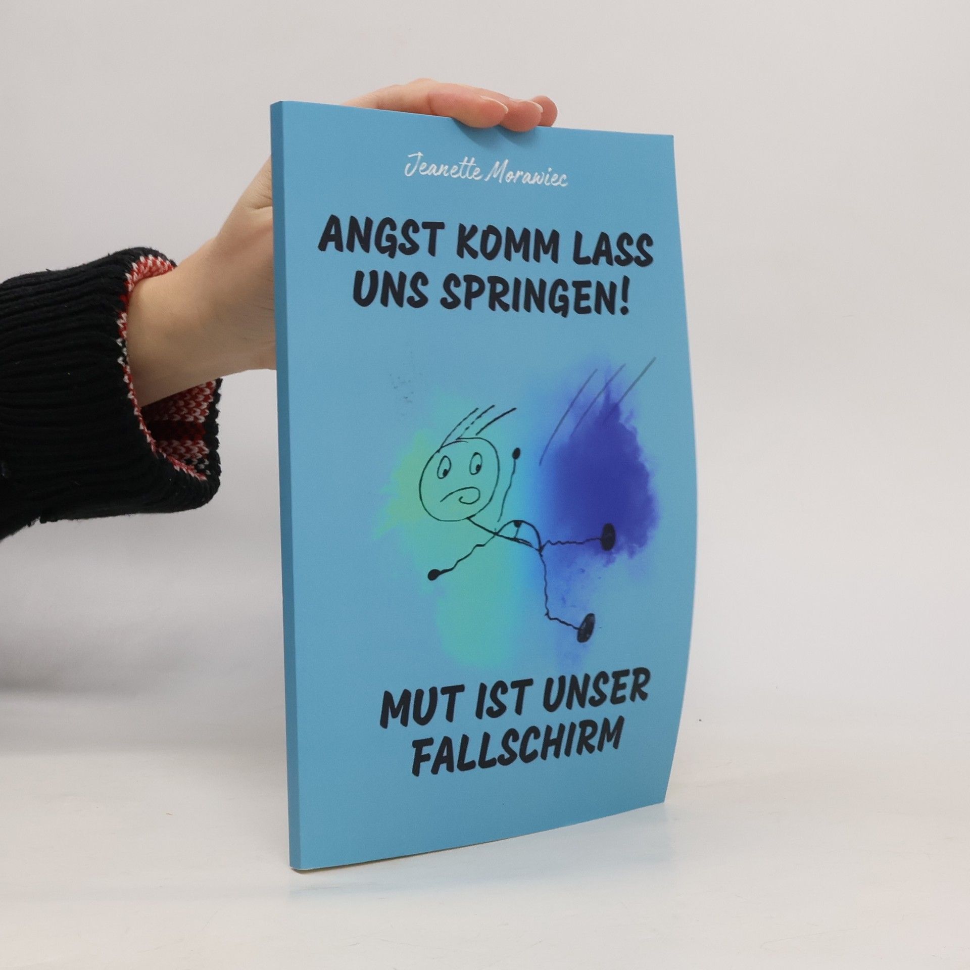 Jeanette Morawiec Angst komm lass uns Springen! Mut ist unser Fallschirm