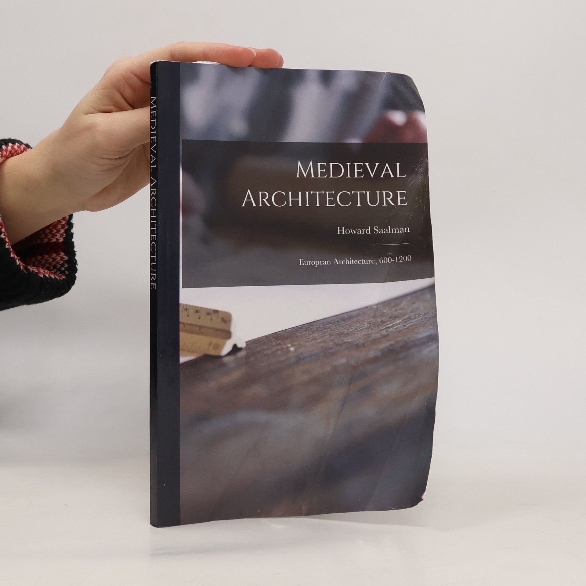 Howard Saalman Medieval Architecture; European Architecture, 600-1200