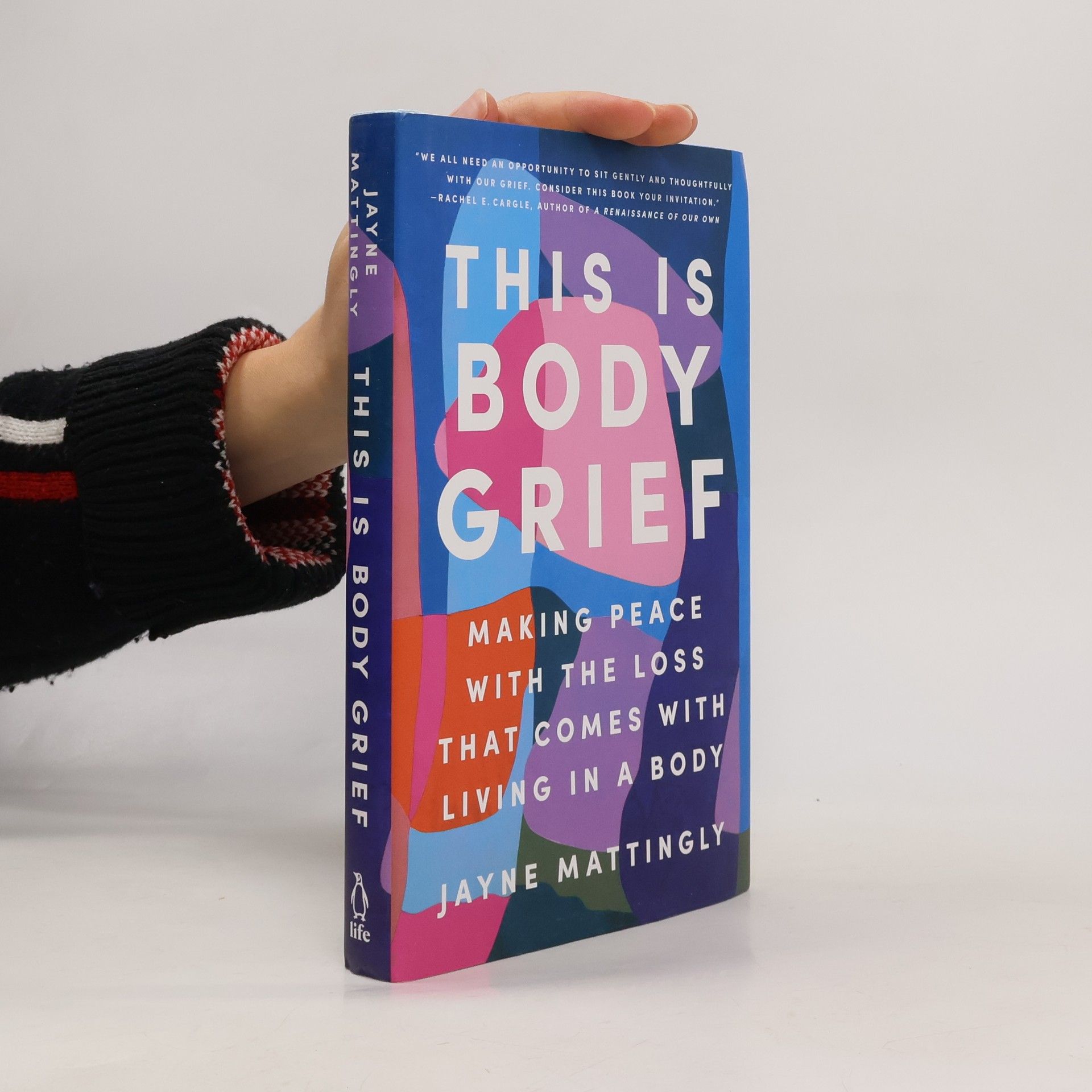 Jayne Mattingly This Is Body Grief: Making Peace with the Loss That Comes with Living in a Body