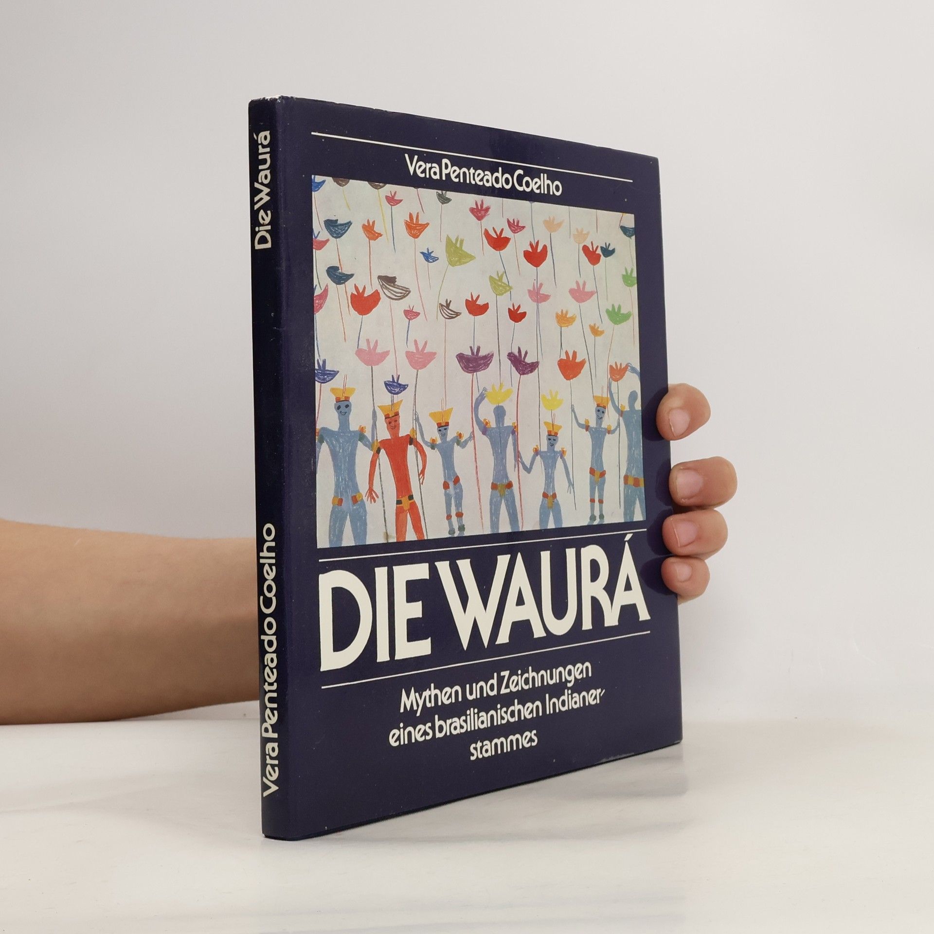 Die Waurá. Mythen und Zeichnungen eines brasilianischen Indianerstammes