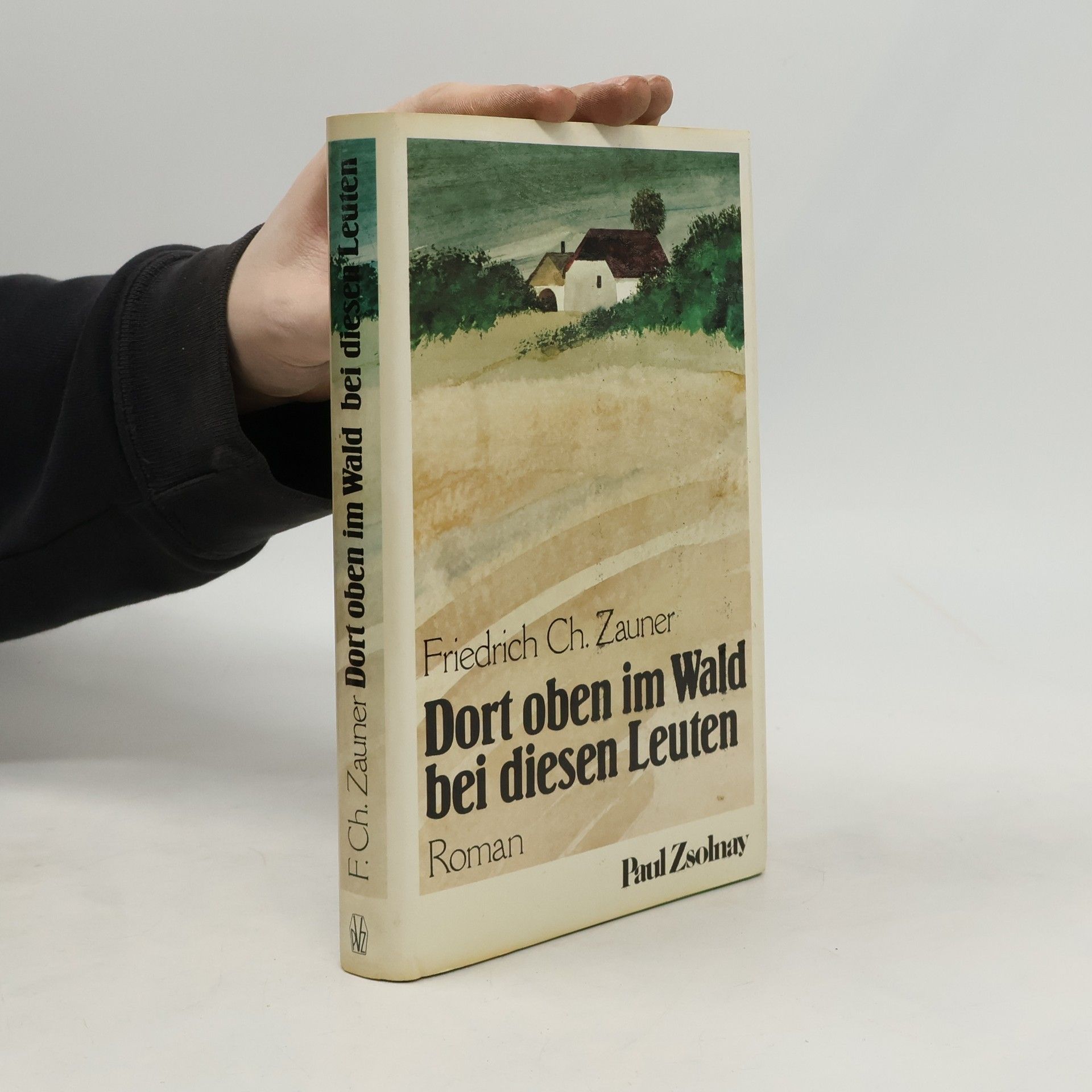 Friedrich Zauner Dort oben im Wald bei diesen Leuten