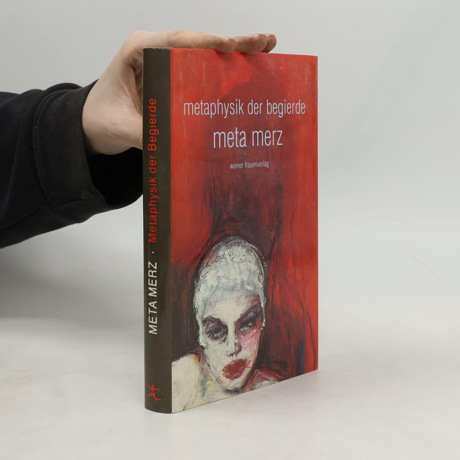 Metaphysik der Begierde: Nachw. v. Karl Müller. Ausw. d. Texte: Christine Haidegger