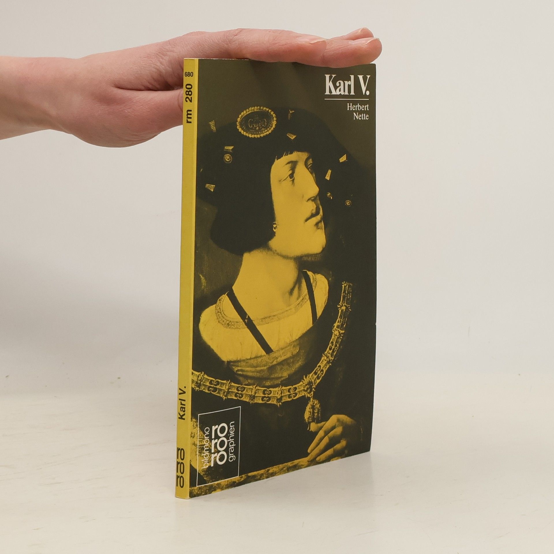 Herbert Nette Karl V. [der Fünfte] in Selbstzeugnissen und Bilddokumenten