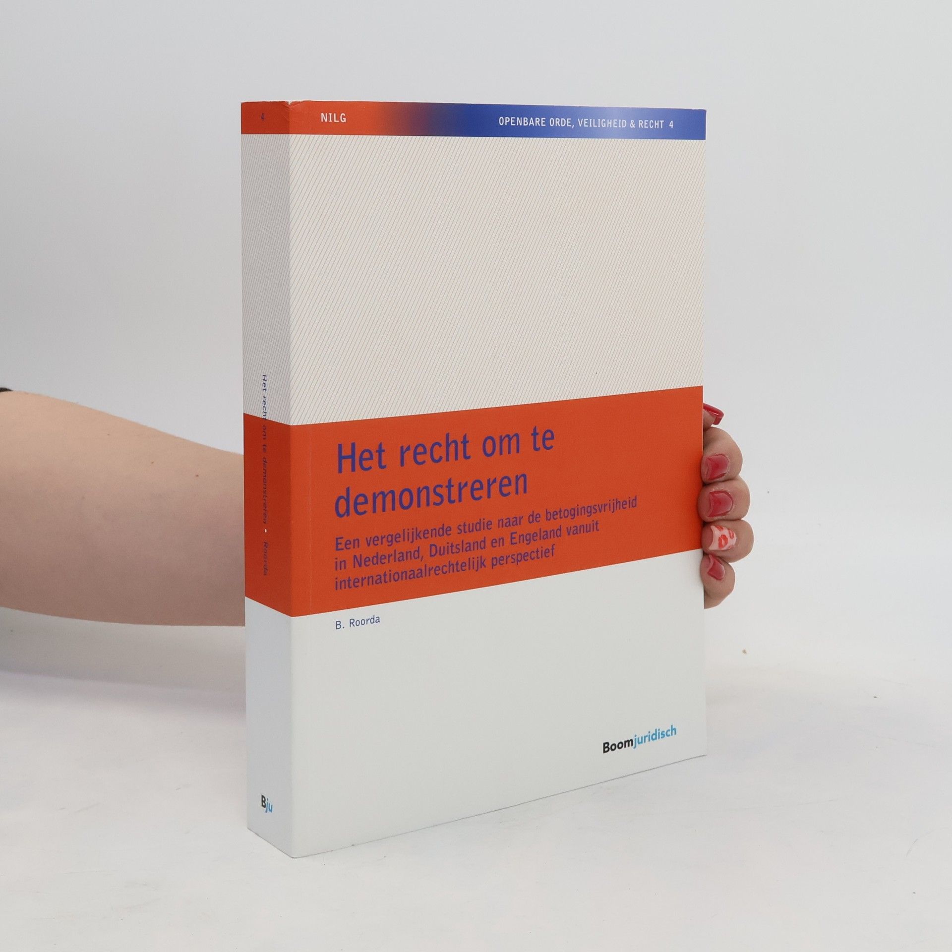 Berend Roorda Openbare Orde, Veiligheid & Recht - 4: Het recht om te demonstreren