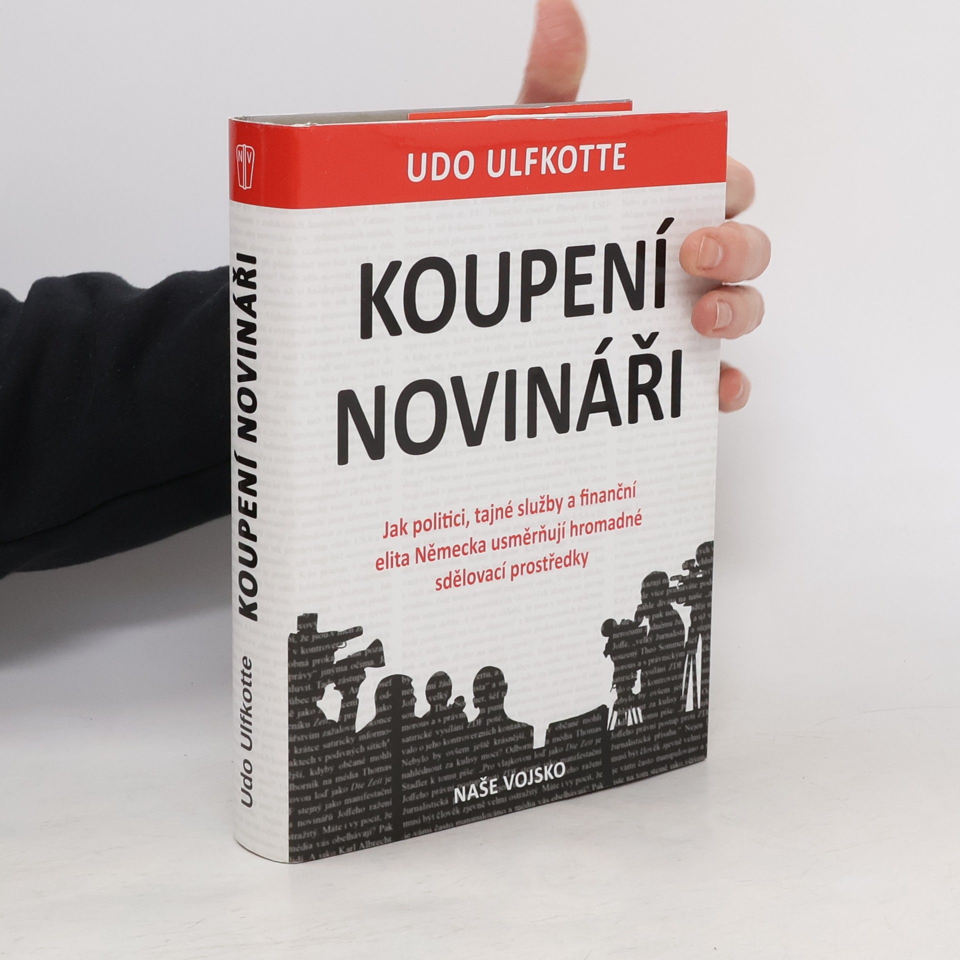 Udo Ulfkotte Koupení novináři - Jak politici, tajné služby a finanční elita Německa usměrňují hromadné sdělovací prostředky