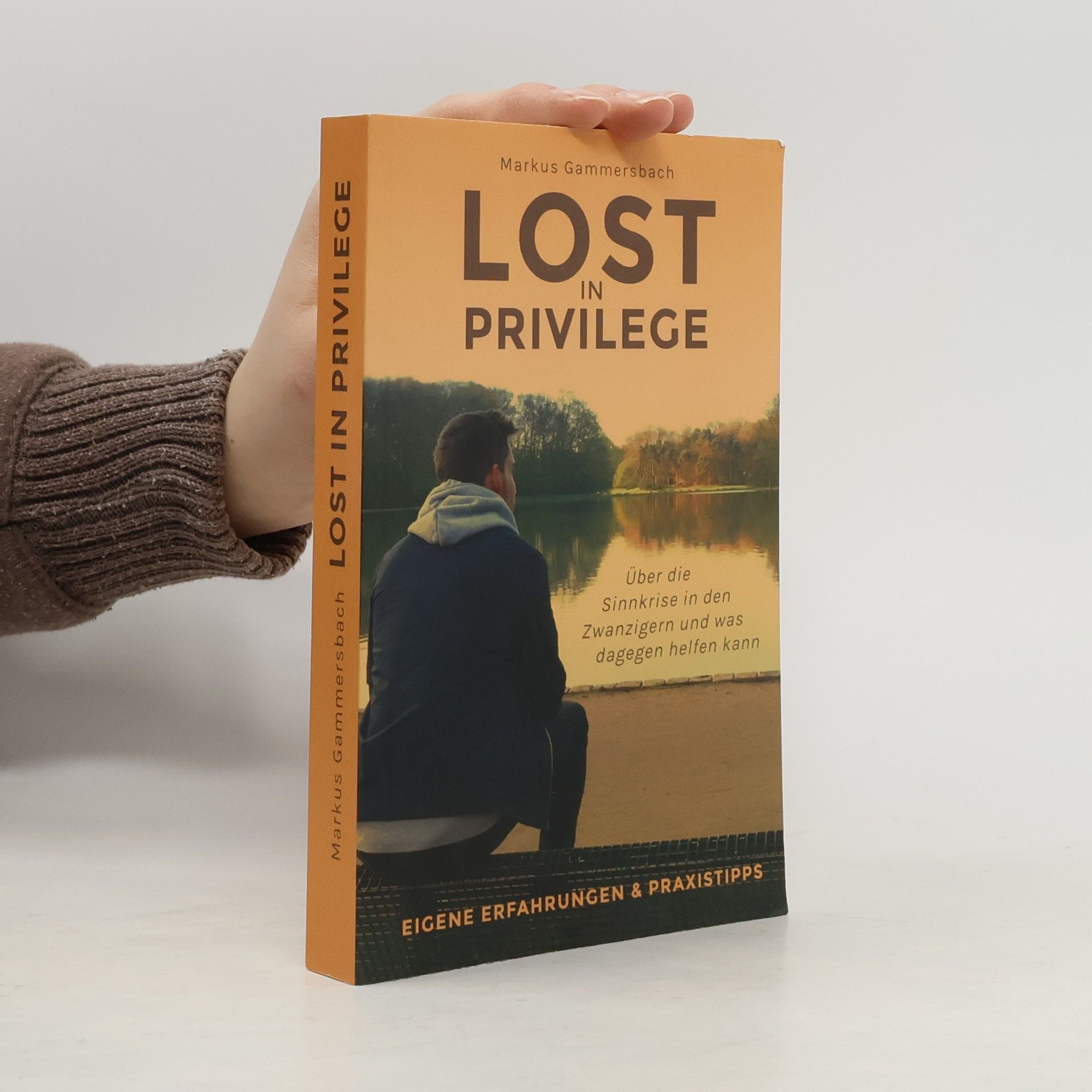 Markus Gammersbach Lost in Privilege. Über die Sinnkrise in den Zwanzigern und was dagegen helfen kann - Eigene Erfahrungen & Praxistipps