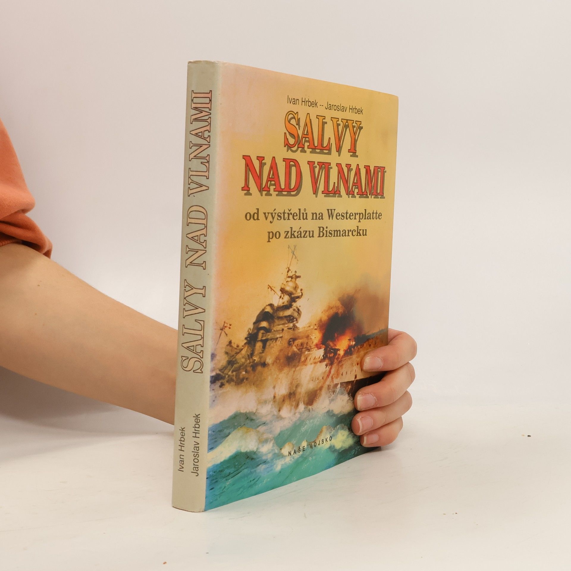 Ivan Hrbek Salvy nad vlnami. Od výstřelu na Westerplatte po zkázu Bismarcku.