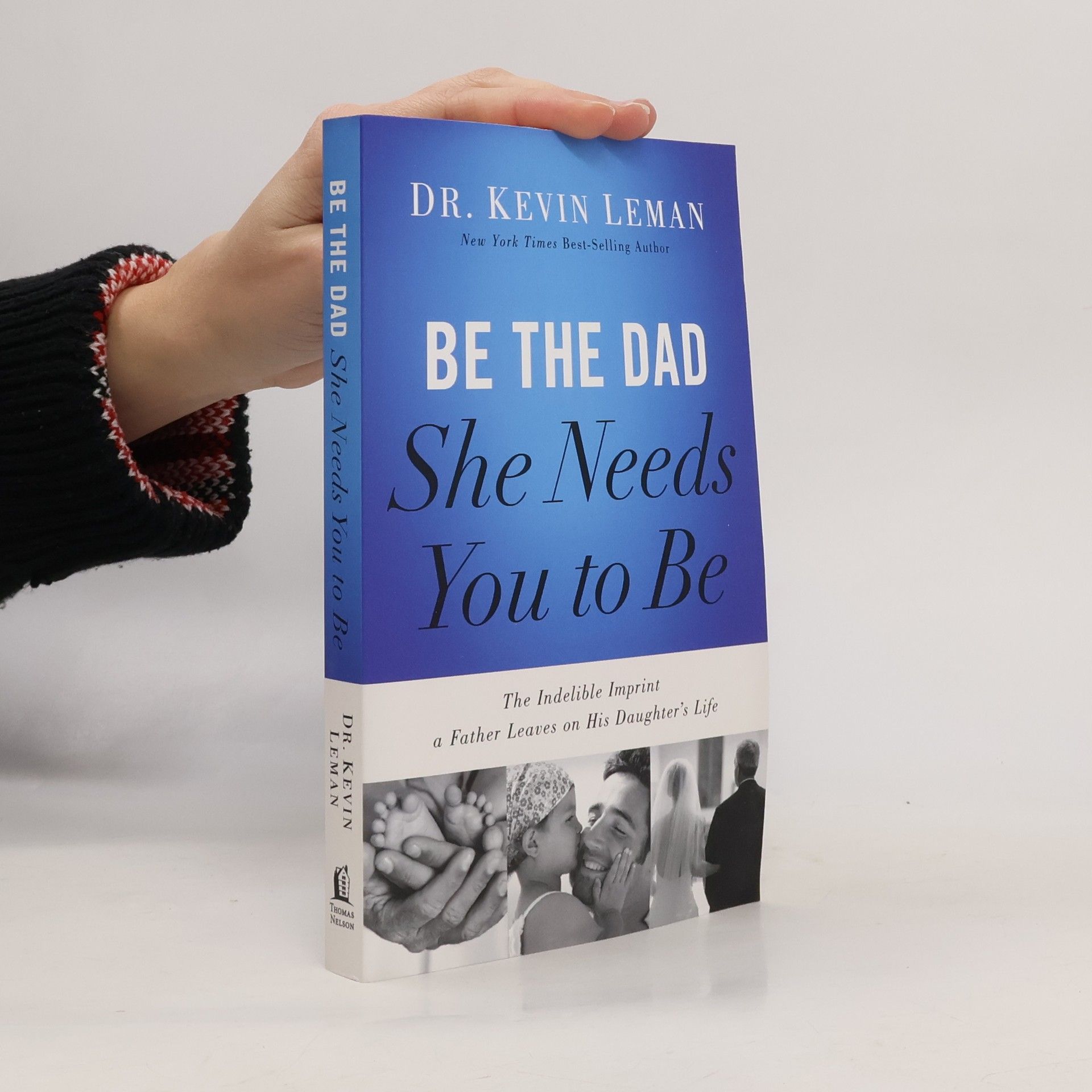 Dr Kevin Leman Be the Dad She Needs You to Be