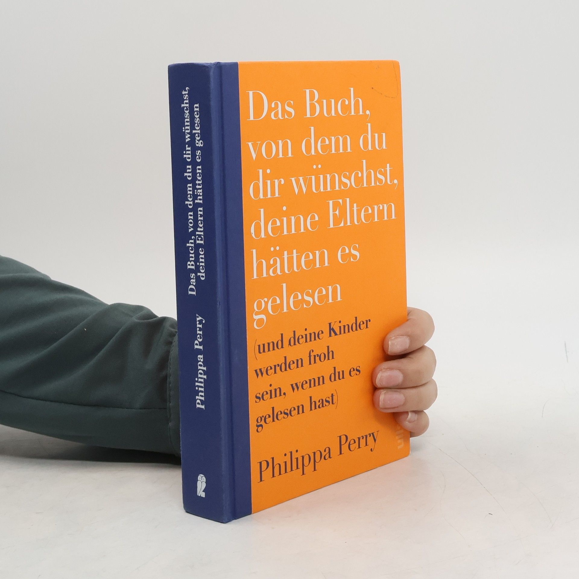 Philippa Perry Das Buch, von dem du dir wünschst, deine Eltern hätten es gelesen