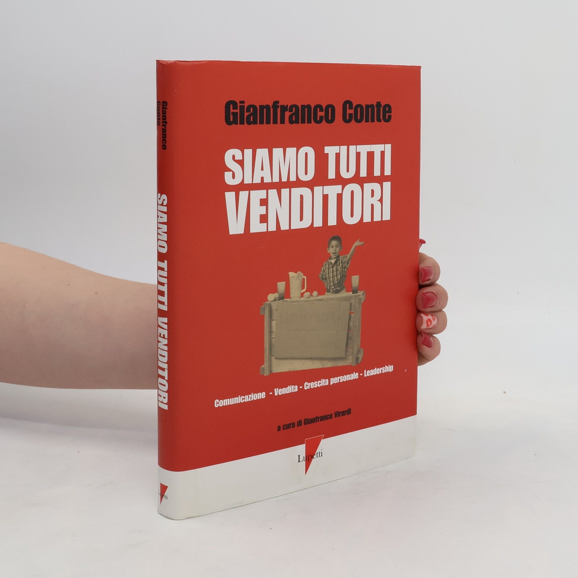 Gianfranco Conte Siamo tutti venditori. Comunicazione, vendita, crescita personale, leadership