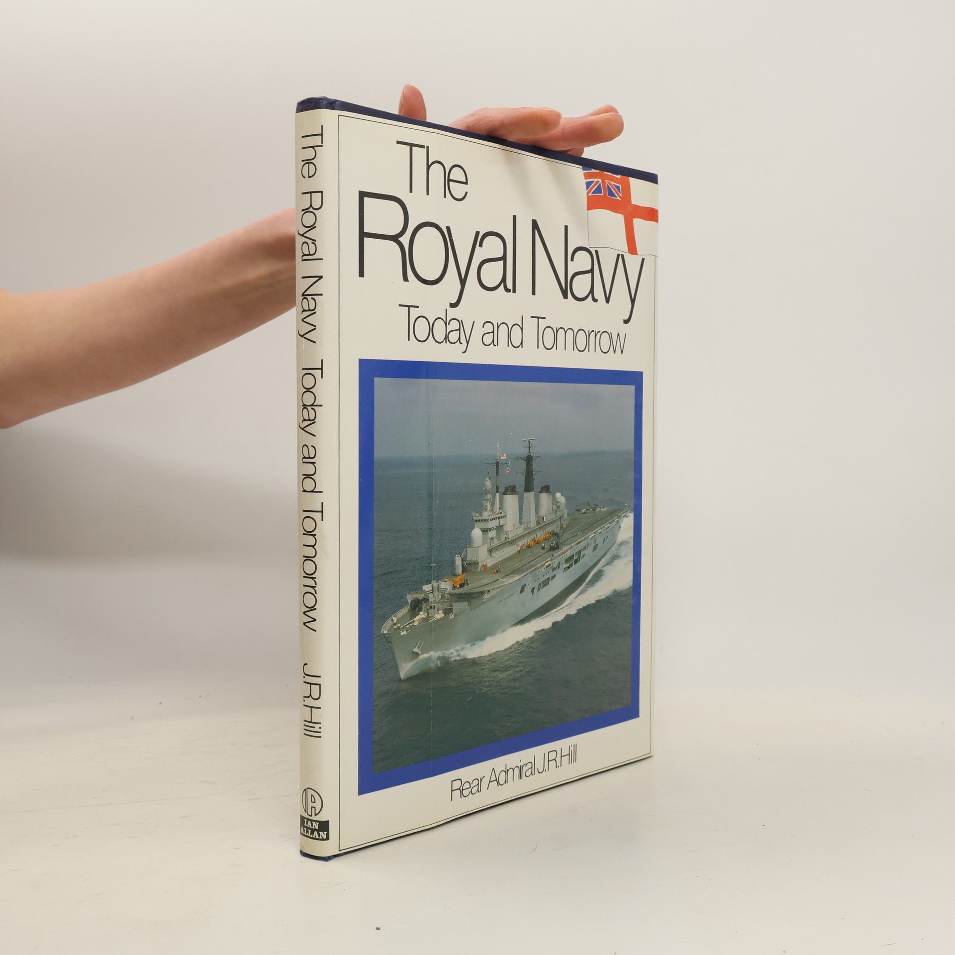 J.R. Hill The Royal Navy. Today and Tomorrow