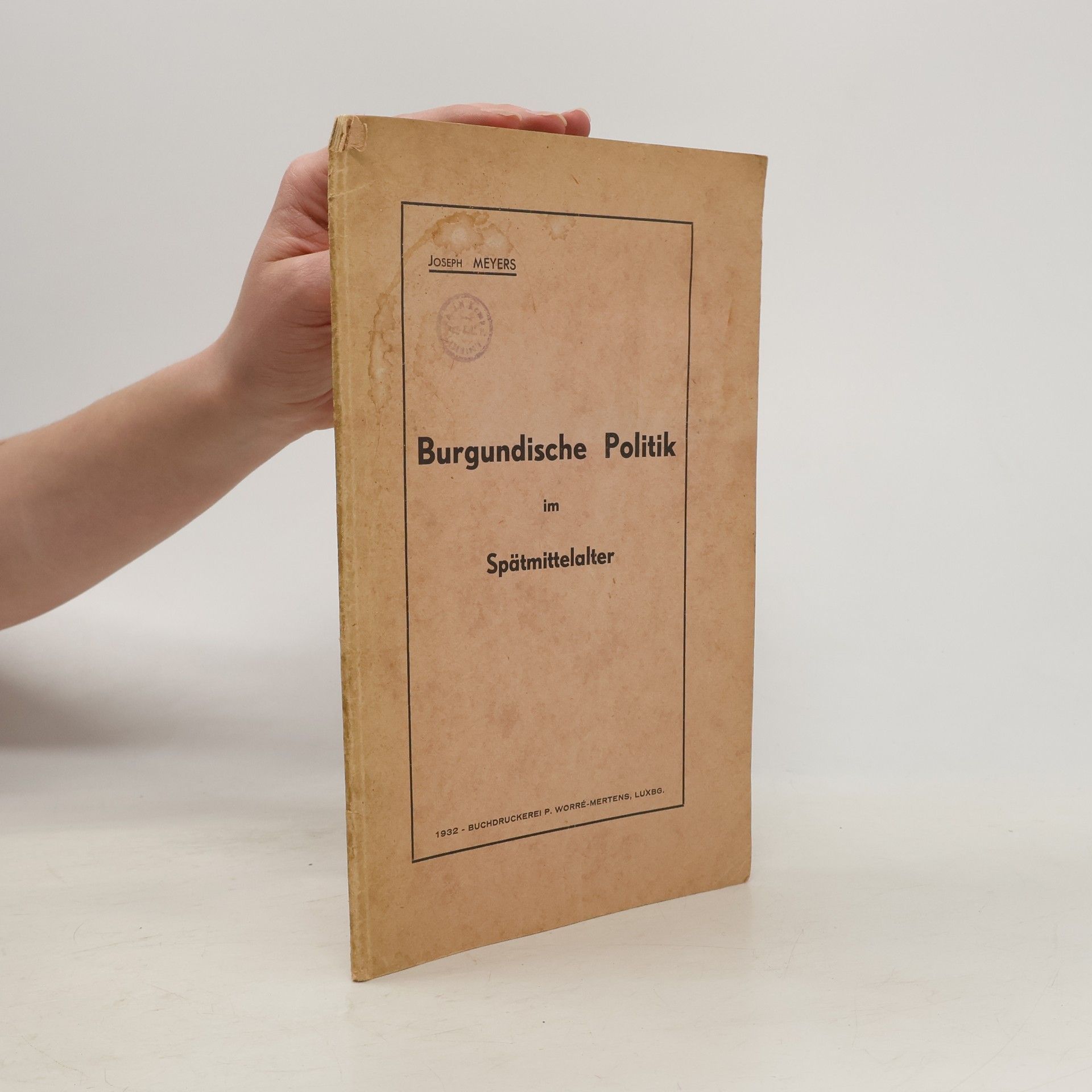 Joseph Meyers Burgundische Politik im Spätmittelalter