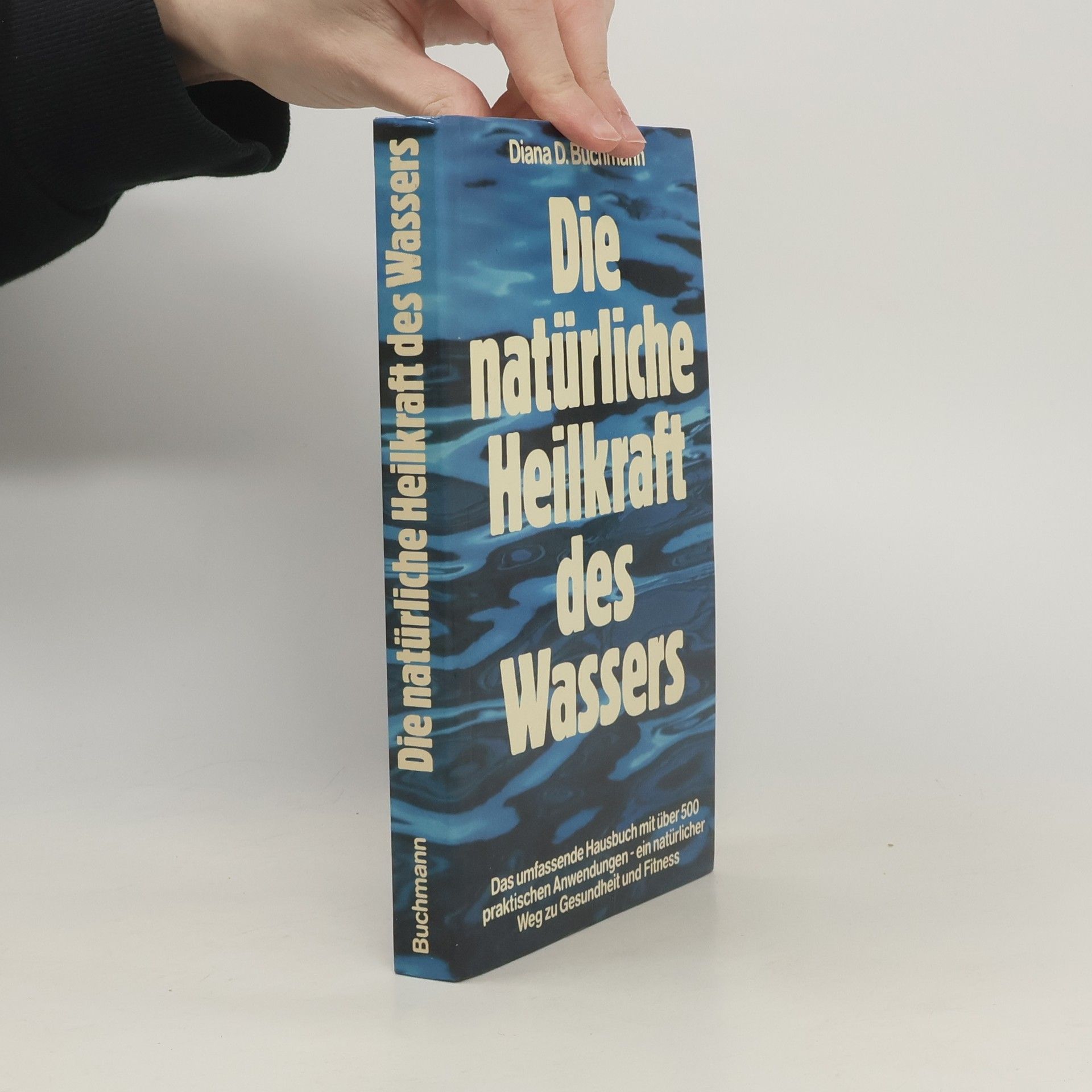 Diana D. Buchmann Die natürliche Heilkraft des Wassers