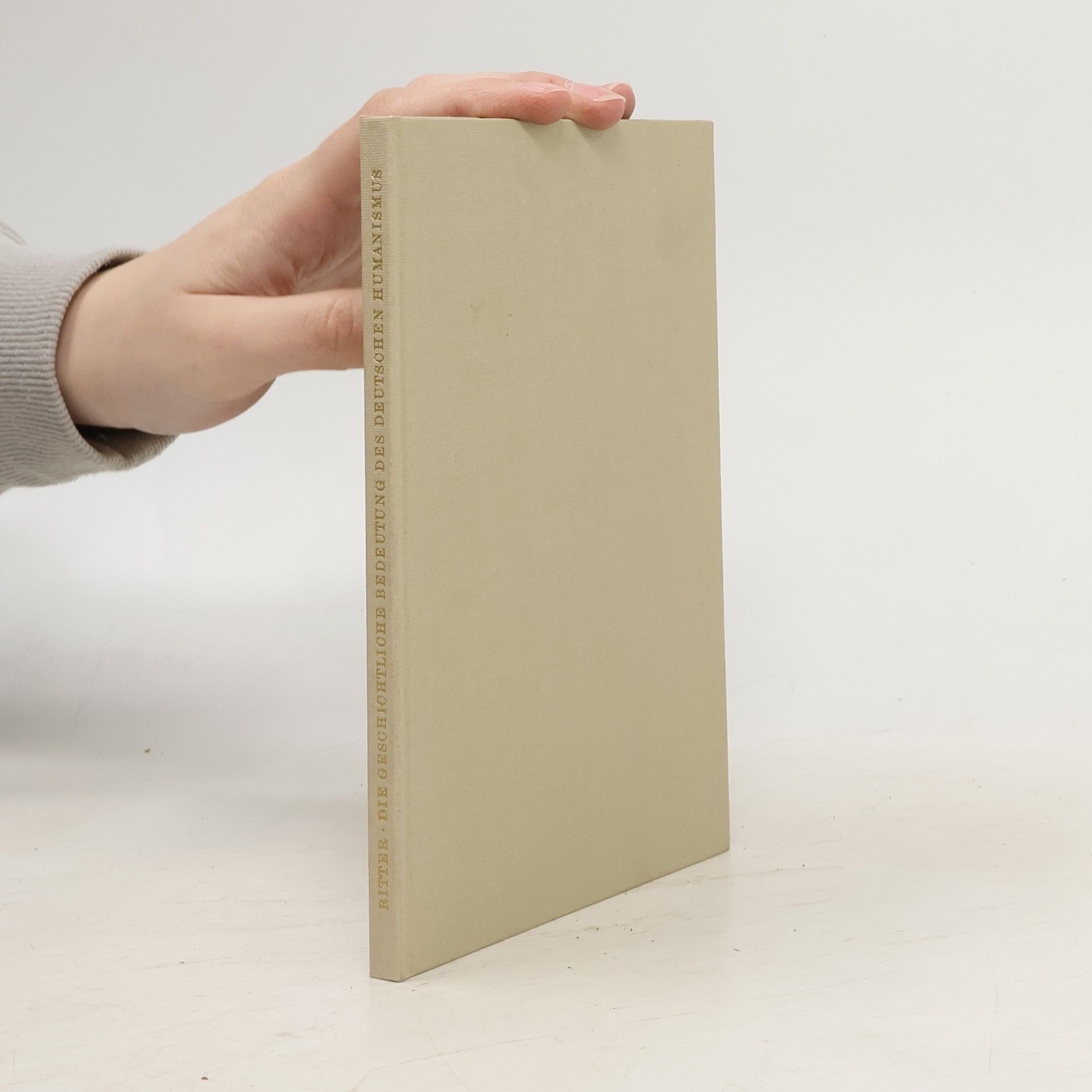 Gerhard A. Ritter Die geschichtliche Bedeutung des deutschen Humanismus