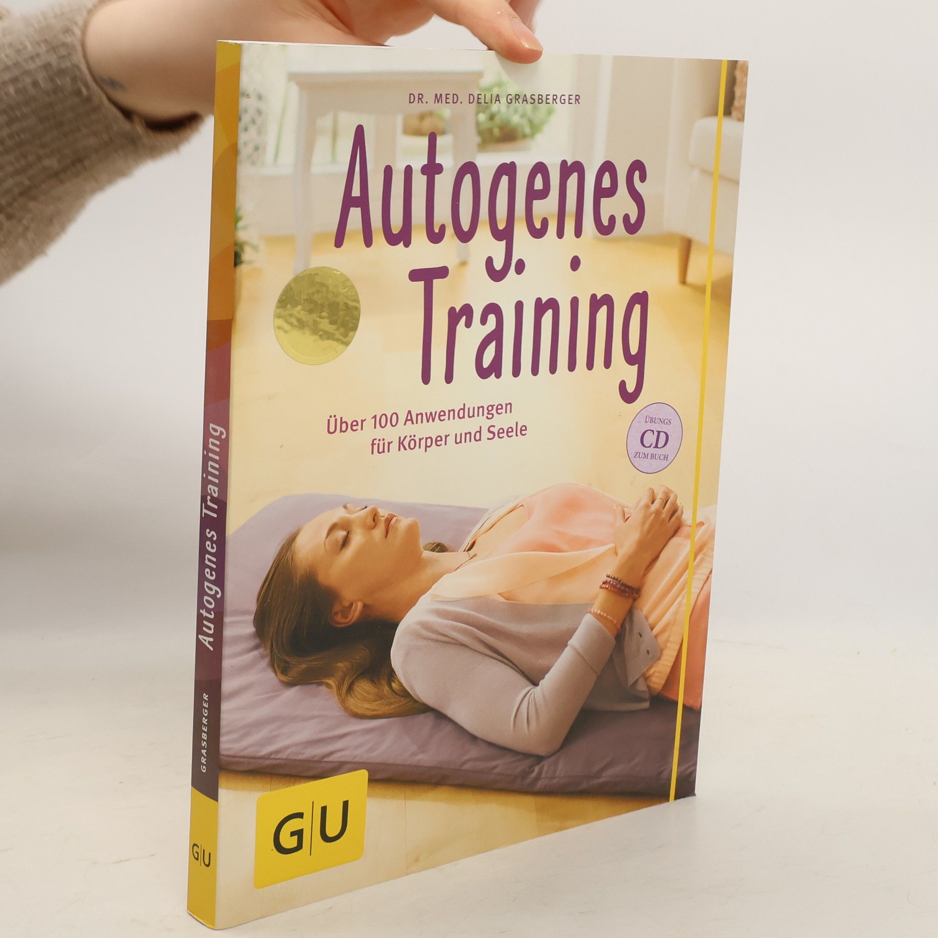 Delia Grasberger Autogenes Training: Über 100 Anwendungsmöglichkeiten für Körper und Seele
