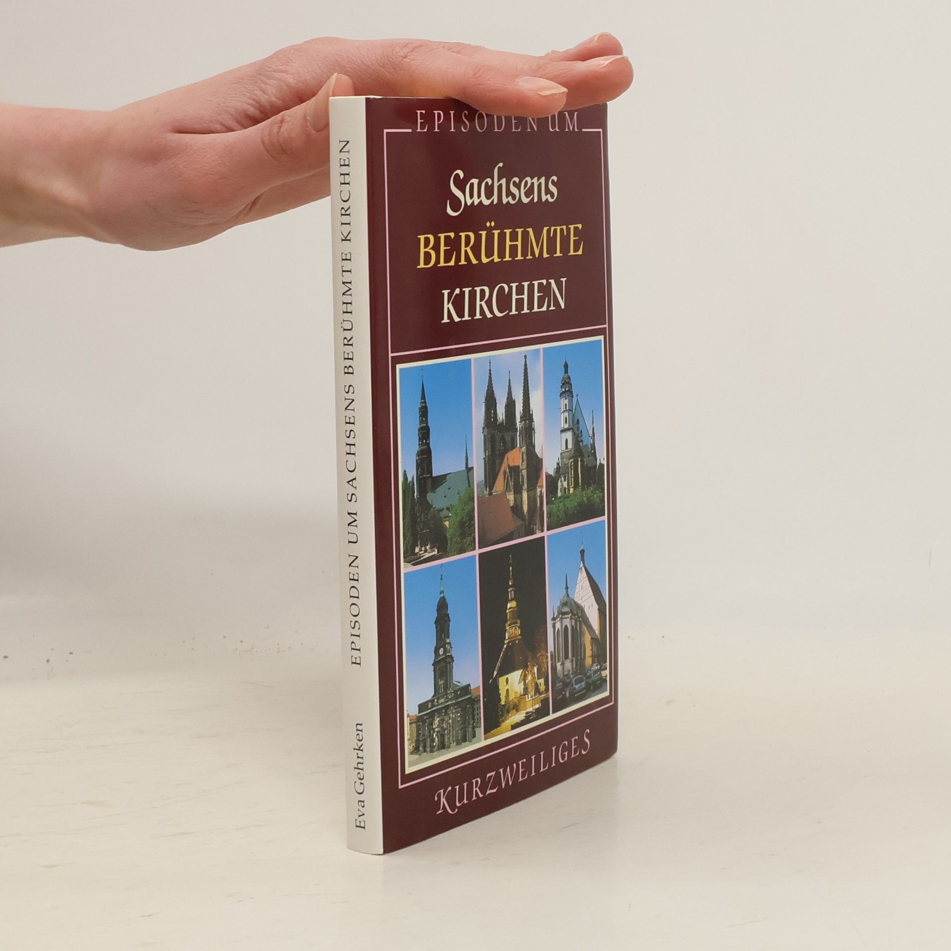 Eva Gehrken Episoden um Sachsens berühmte Kirchen
