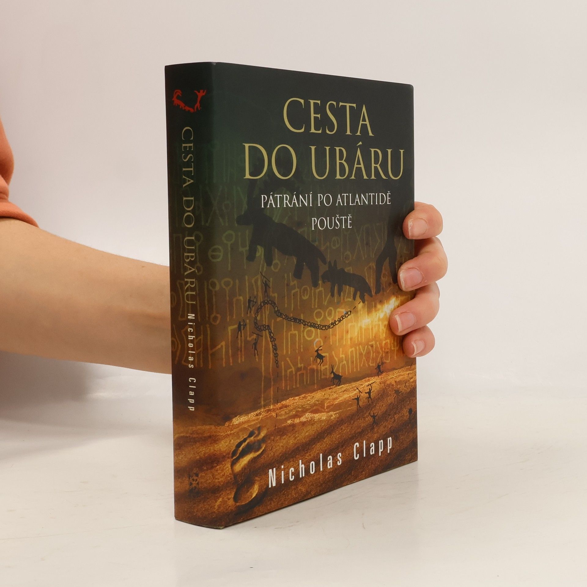 Nicholas Clapp Cesta do Ubáru. Pátrání po Atlantidě pouště