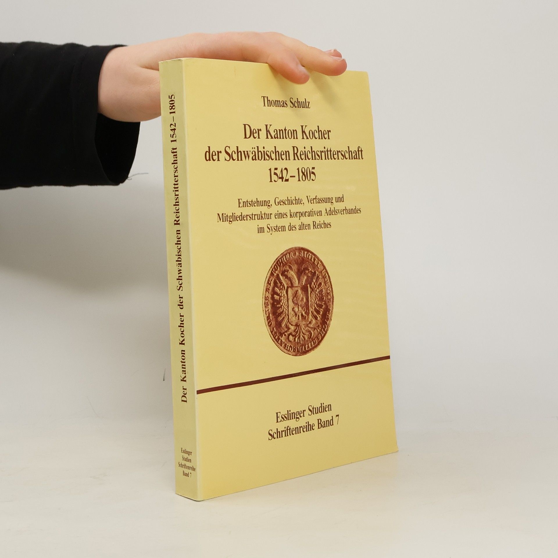 Thomas Schulz Der Kanton Kocher der Schwäbischen Reichsritterschaft 1542-1805