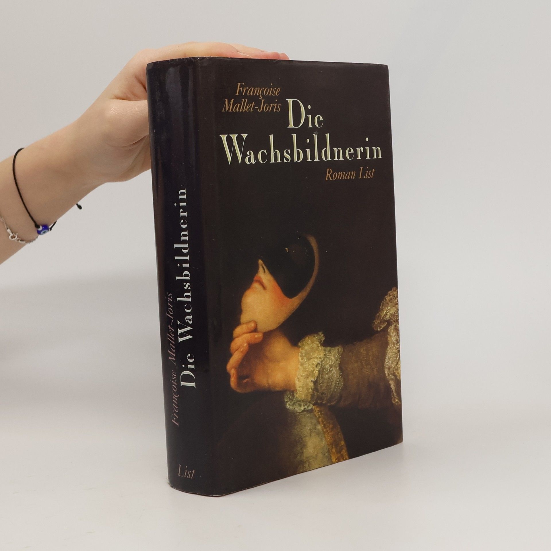 Françoise Mallet Joris Die Wachsbildnerin oder die wahrhaftige Geschichte einer Wachsbüste, zweier Mädchen, traurig die eine, fröhlich die andere, eines Prinzen und eines Henkers, worin man überflüssige Moralpredigten vergeblich suchen wird