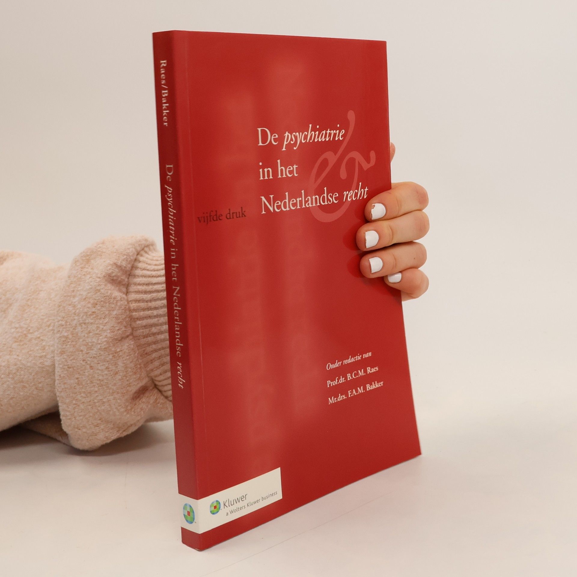 B.C.M. Raes De psychiatrie in het Nederlandse recht - vijfde druk