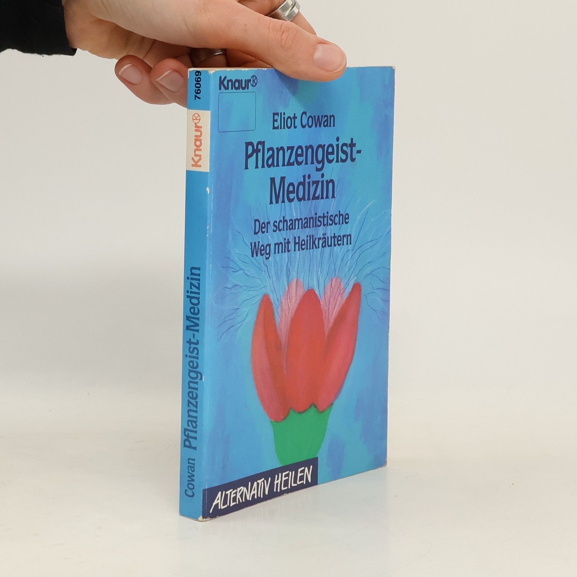 Eliot Cowan Alternativ Heilen: Pflanzengeist-Medizin