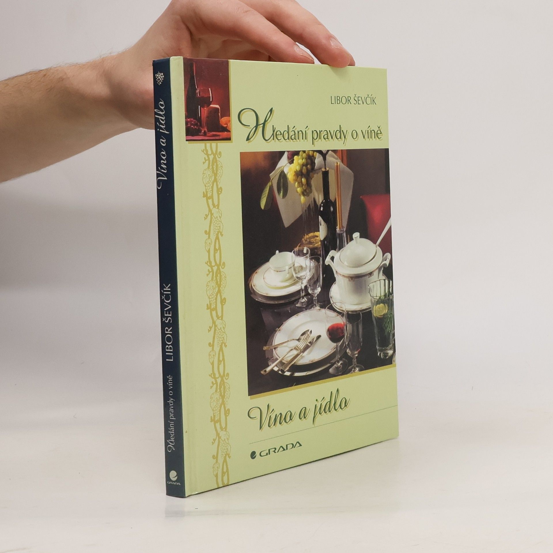 Libor Ševčík Víno a jídlo : hledání pravdy o víně