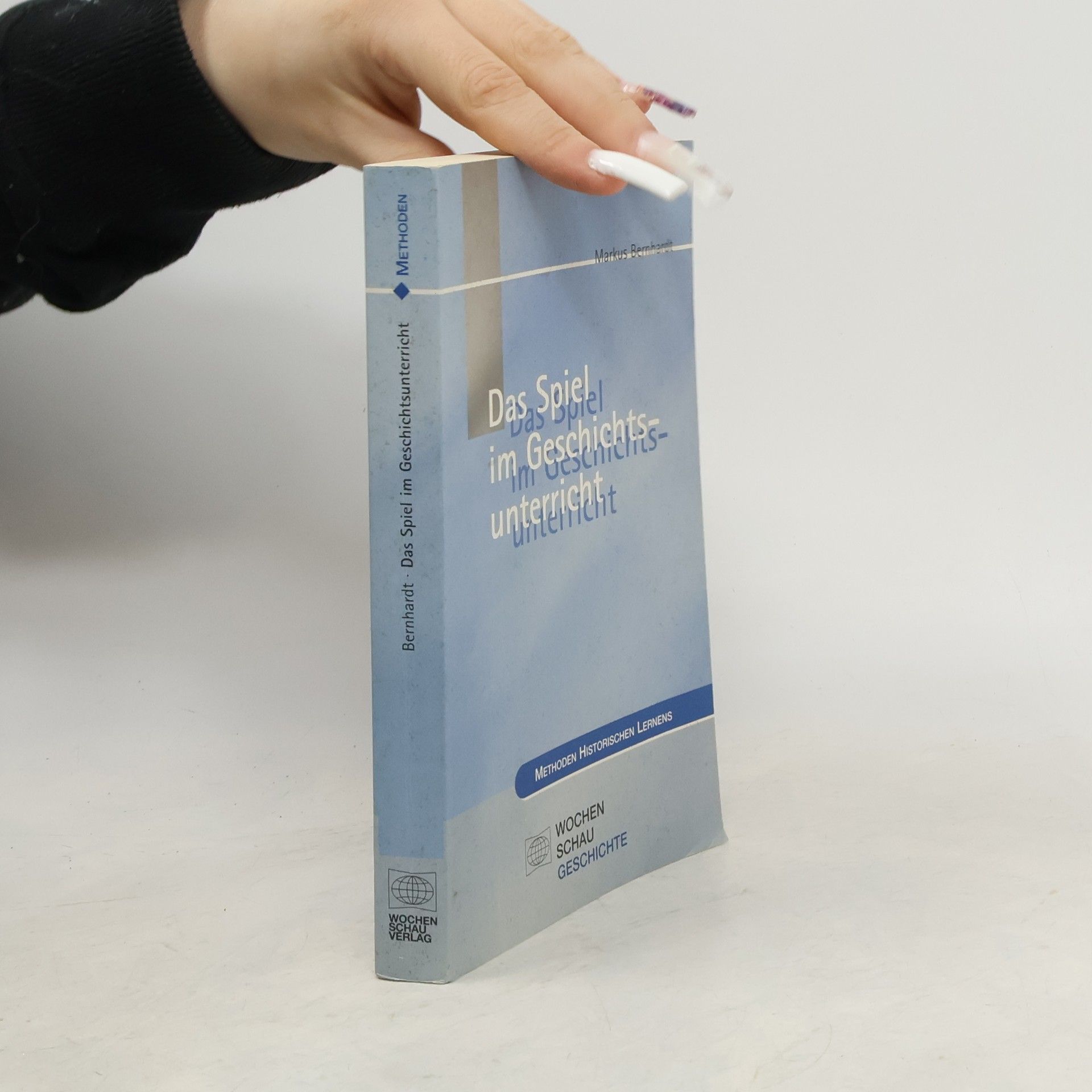 Markus Bernhardt Das Spiel im Geschichtsunterricht