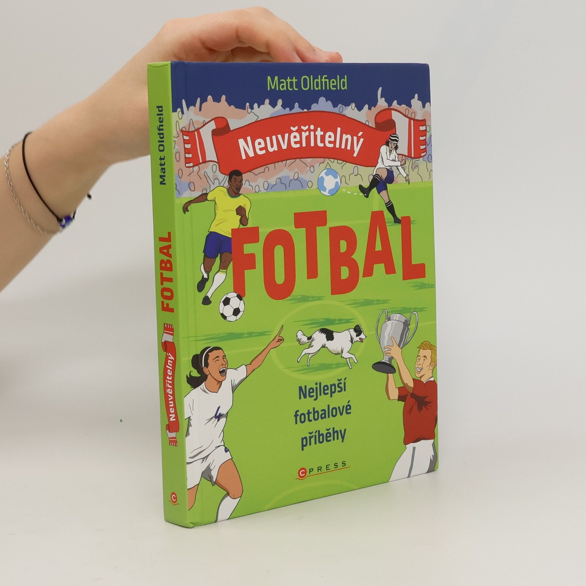 Matt Oldfield Neuvěřitelný fotbal: Nejlepší fotbalové příběhy