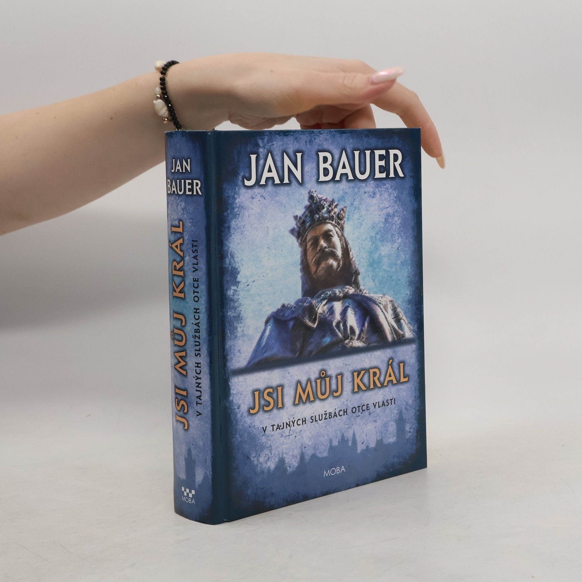 Jan Bauer Jsi můj král: V tajných službách Otce vlasti