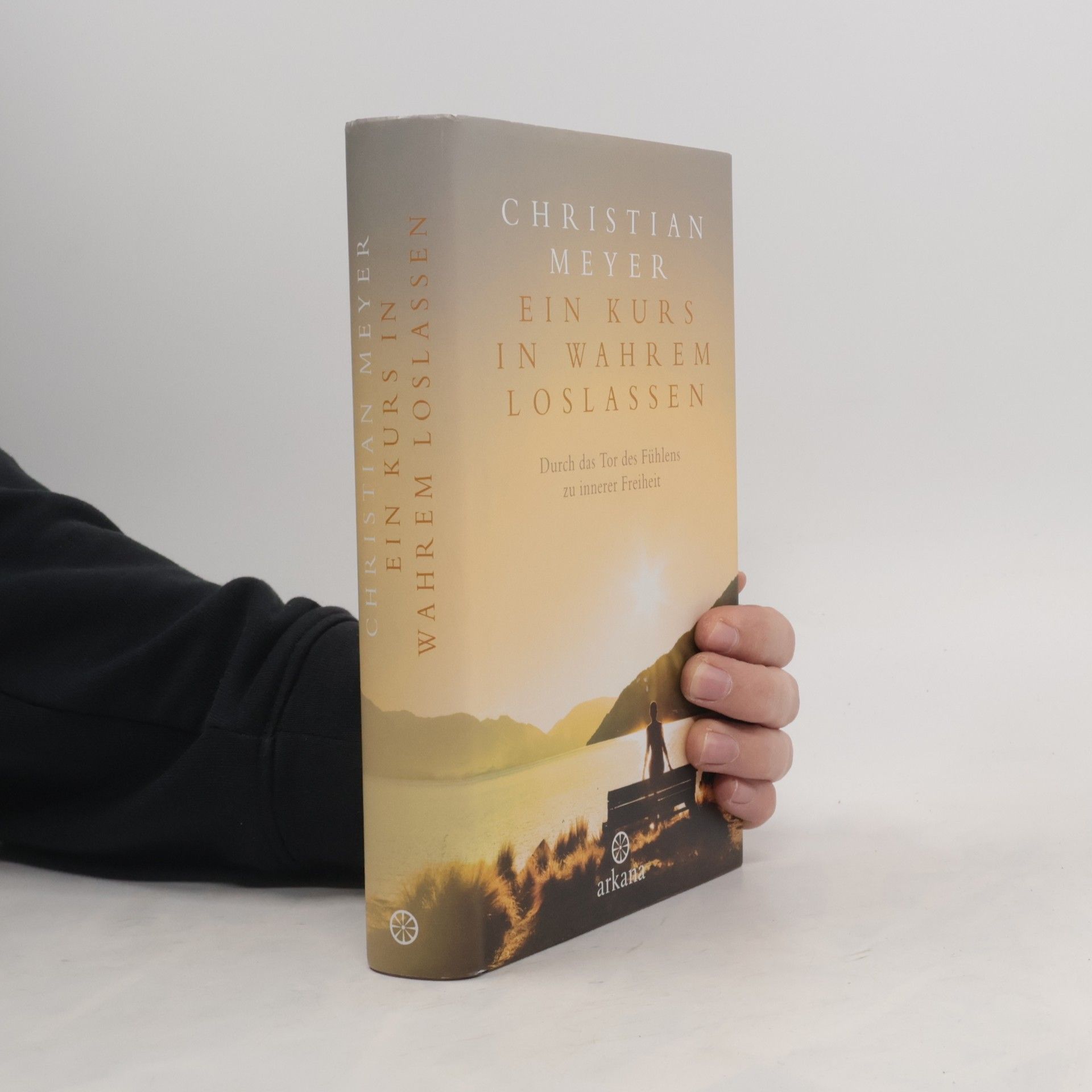 Jörn-Christian Meyer Ein Kurs in wahrem Loslassen