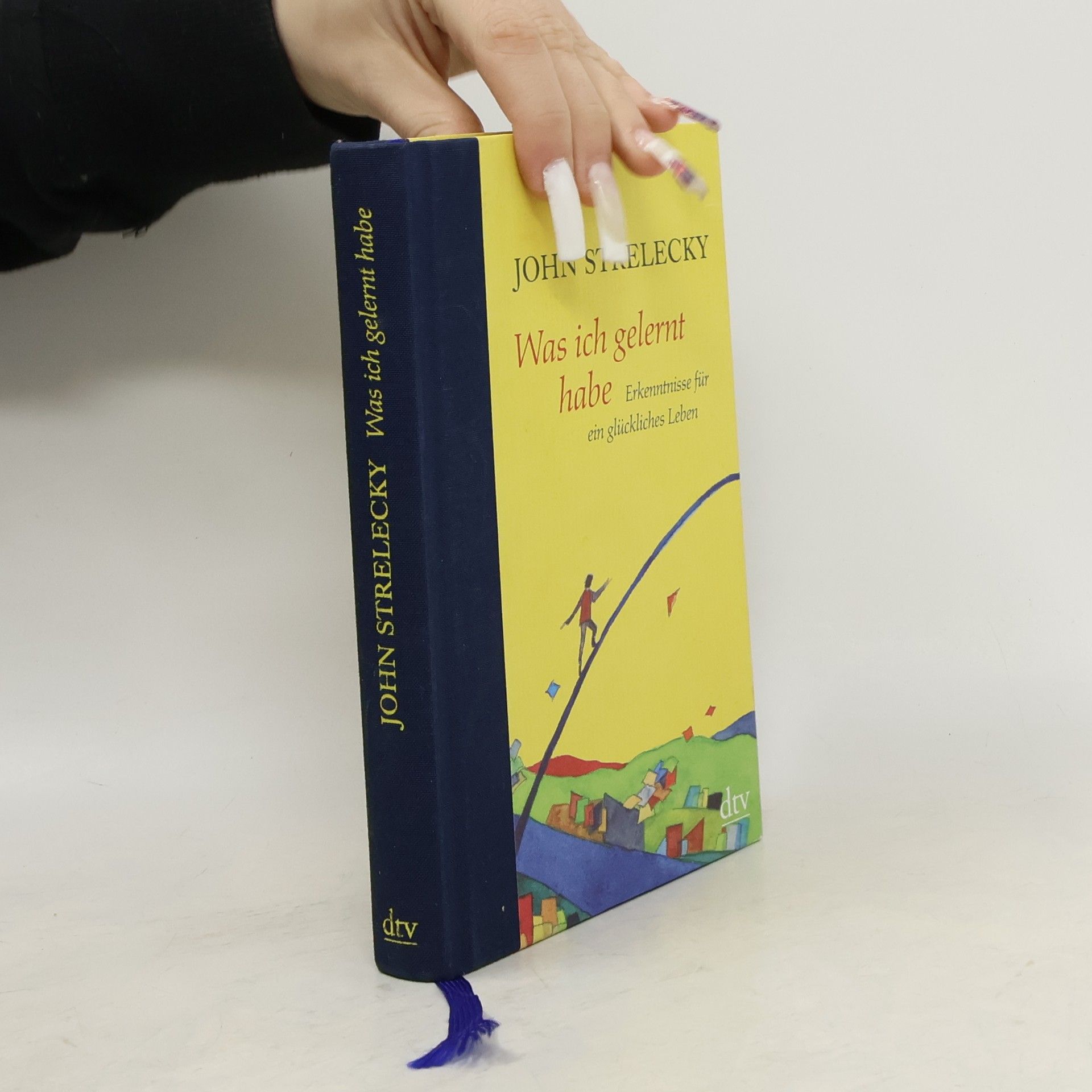 John P. Strelecky Was ich gelernt habe